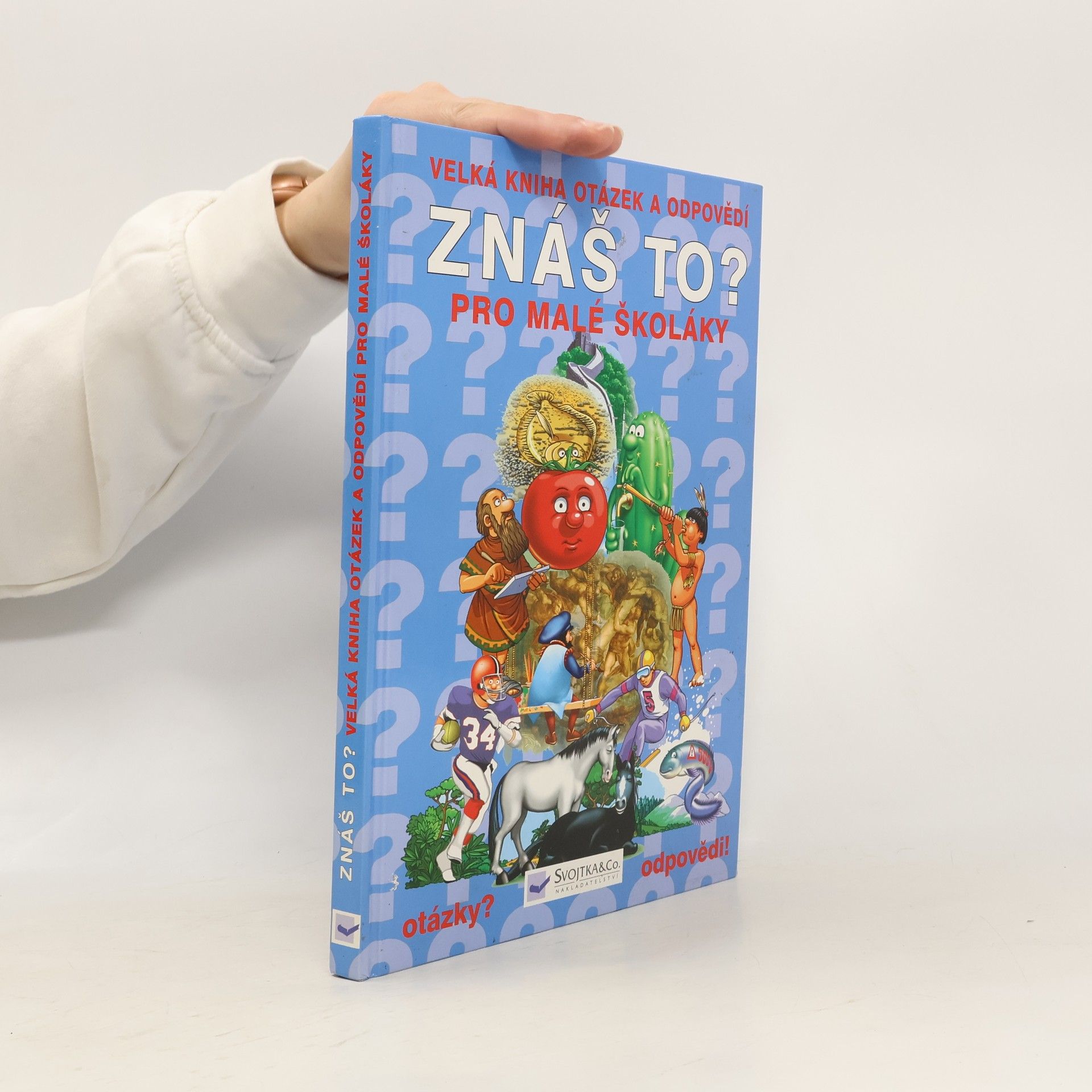 Collectif d'auteurs Znáš to? : velká kniha otázek a odpovědí pro malé školáky