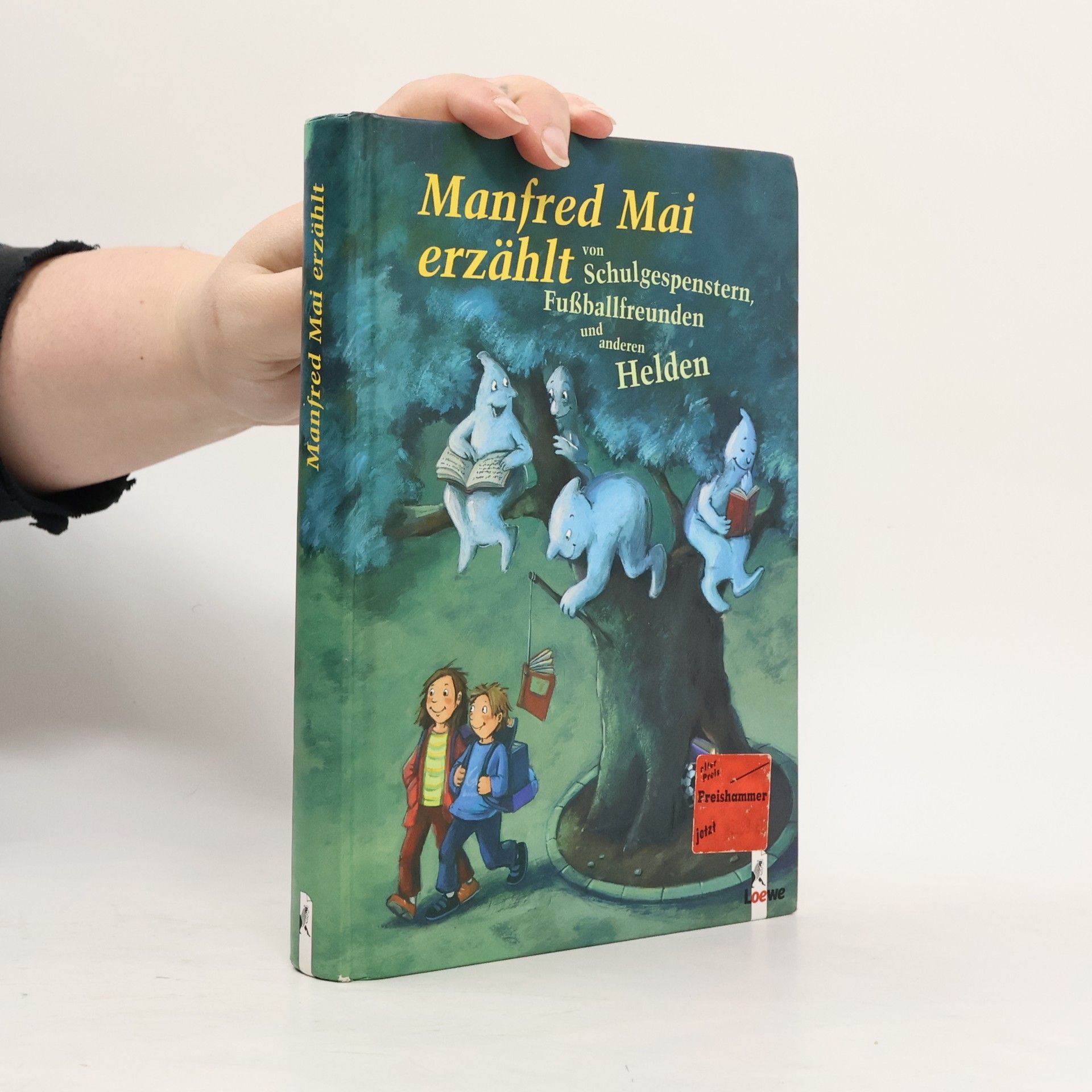 Manfred Mai Manfred Mai erzählt von Schulgespenstern, Fußballfreunden und anderen Helden