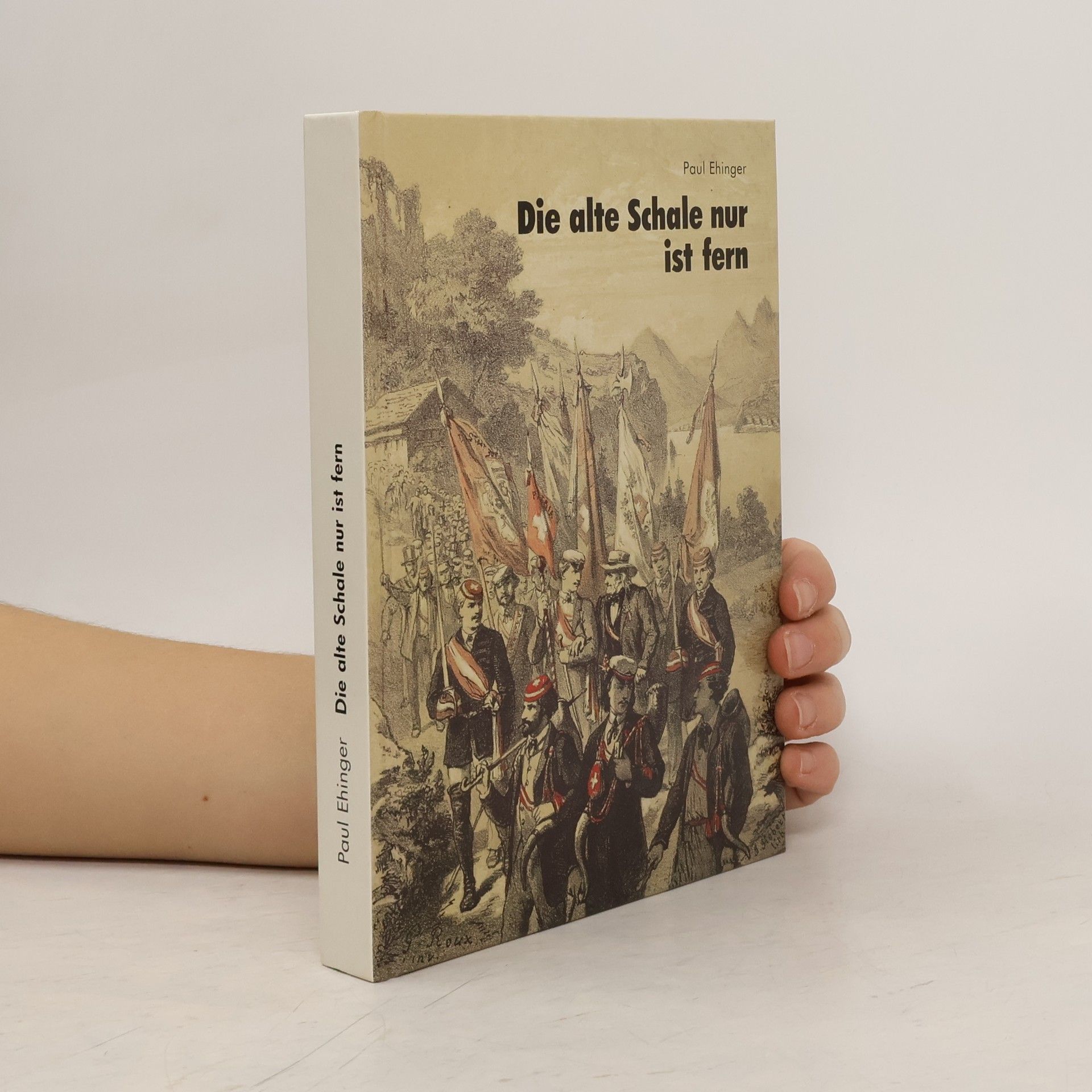 Paul Ehinger Die alte Schale nur ist fern