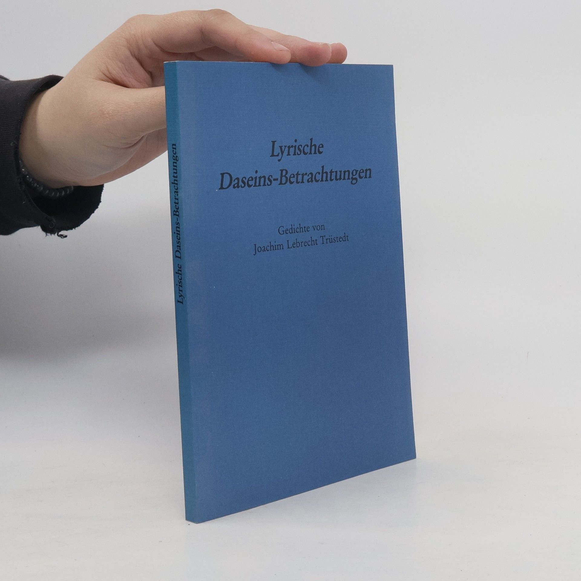 Lyrische Daseins-Betrachtungen