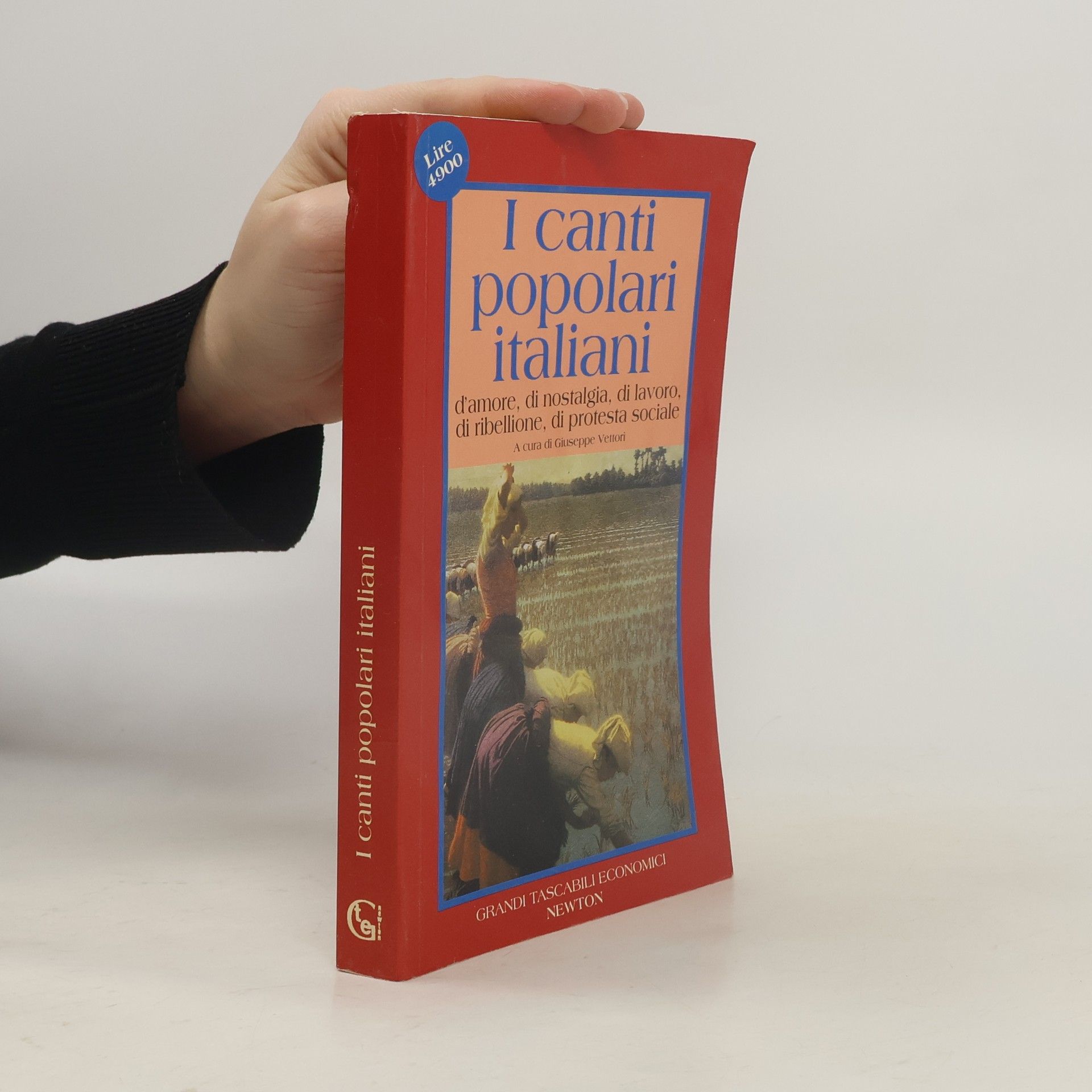 Giuseppe Vettori Grandi tascabili economici: Canti popolari italiani d'amore, di nostalgia, di lavoro, di ribellione, di protesta sociale