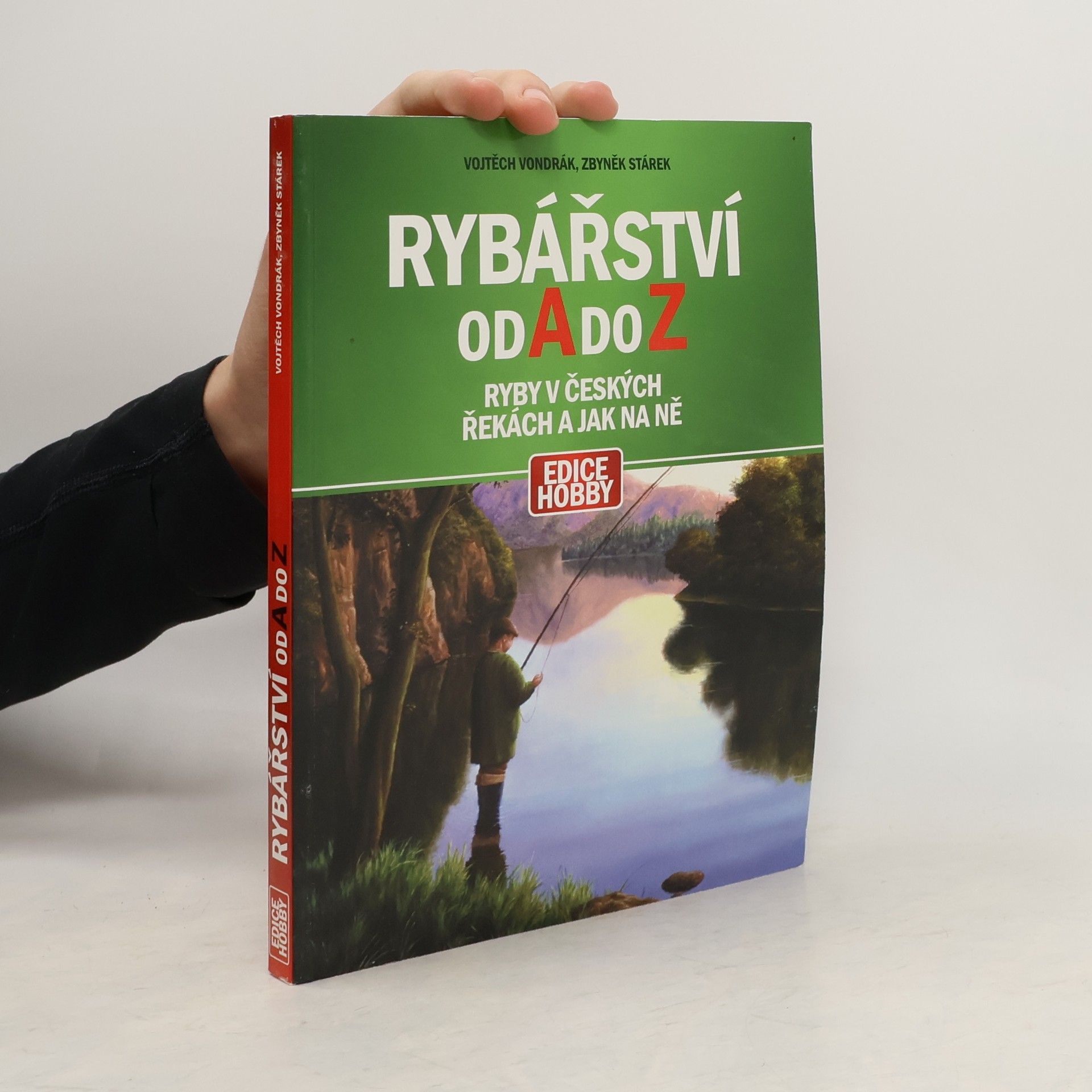 Vojtěch Vondrák Rybářství od A do Z. Ryby v českých řekách a jak na ně