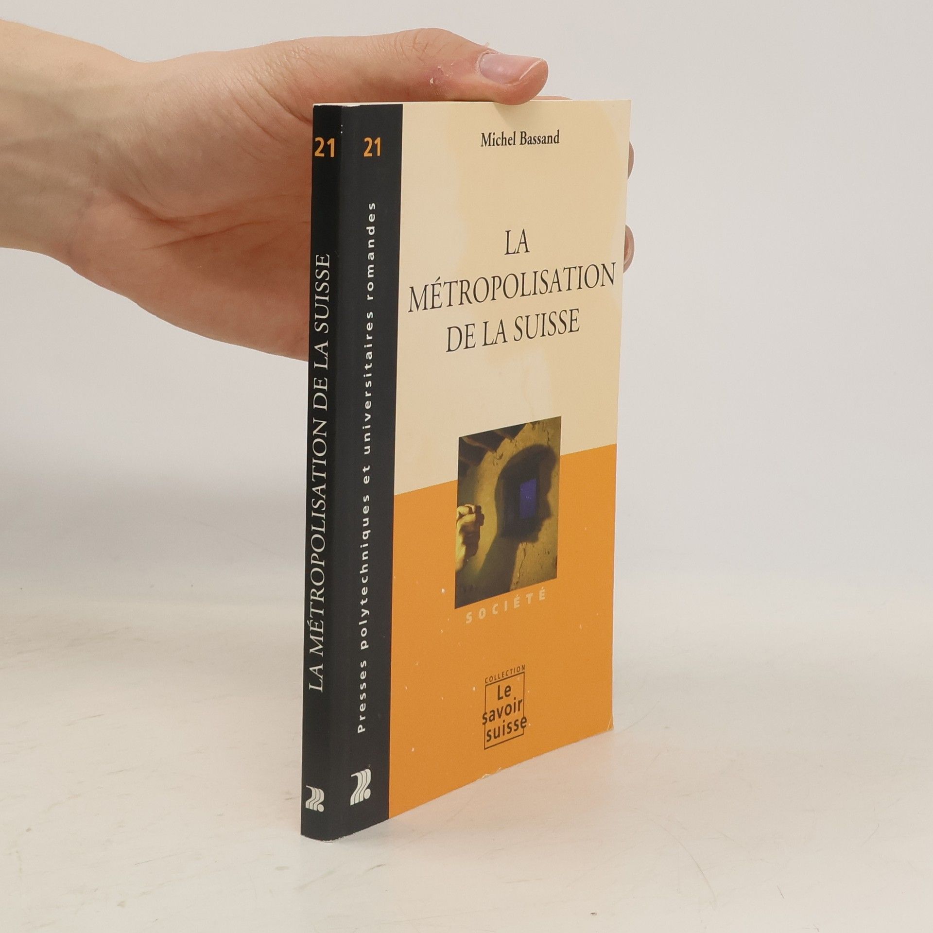 Michel Bassand Le savoir suisse - 21: La métropolisation de la Suisse