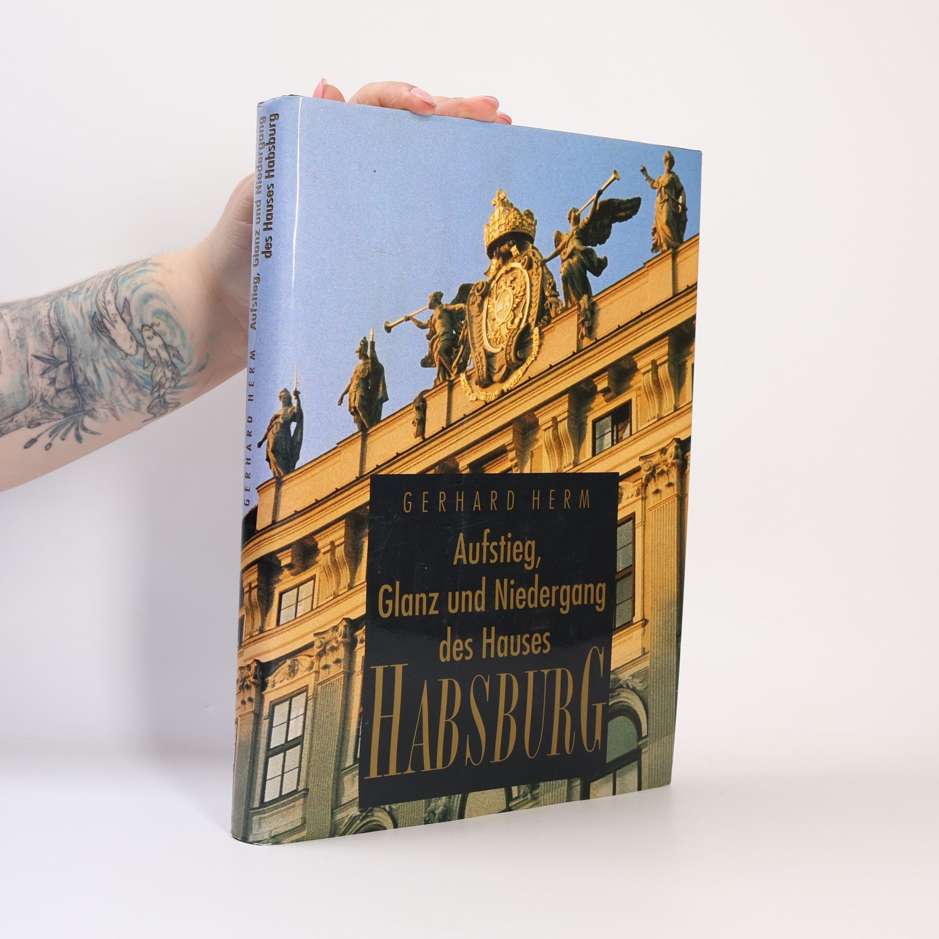 Gerhard Herm Aufstieg, Glanz und Niedergang des Hauses Habsburg