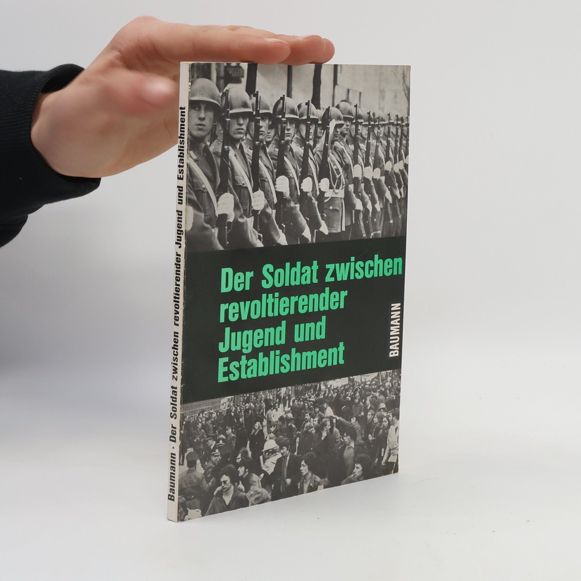 Gerhard Baumann Der Soldat zwischen revoltierender Jugend und Establishment
