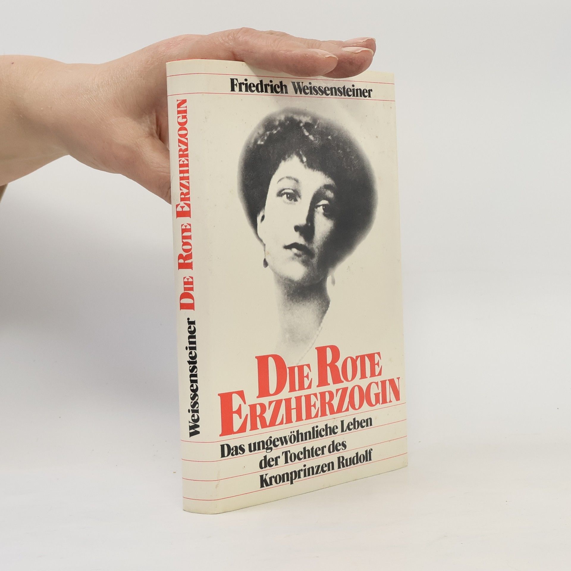 Friedrich Weissensteiner Die rote Erzherzogin
