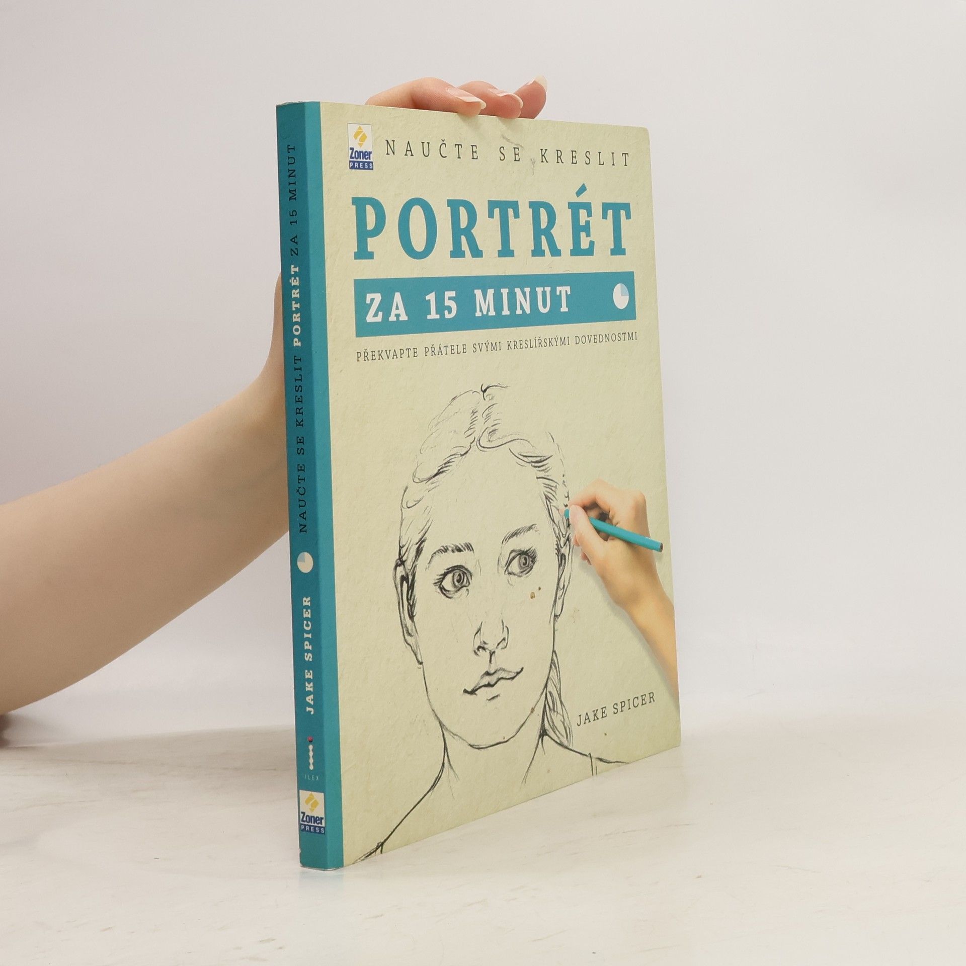Jake Spicer Naučte se kreslit portrét za 15 minut : překvapte přátele svými kreslířskými dovednostmi