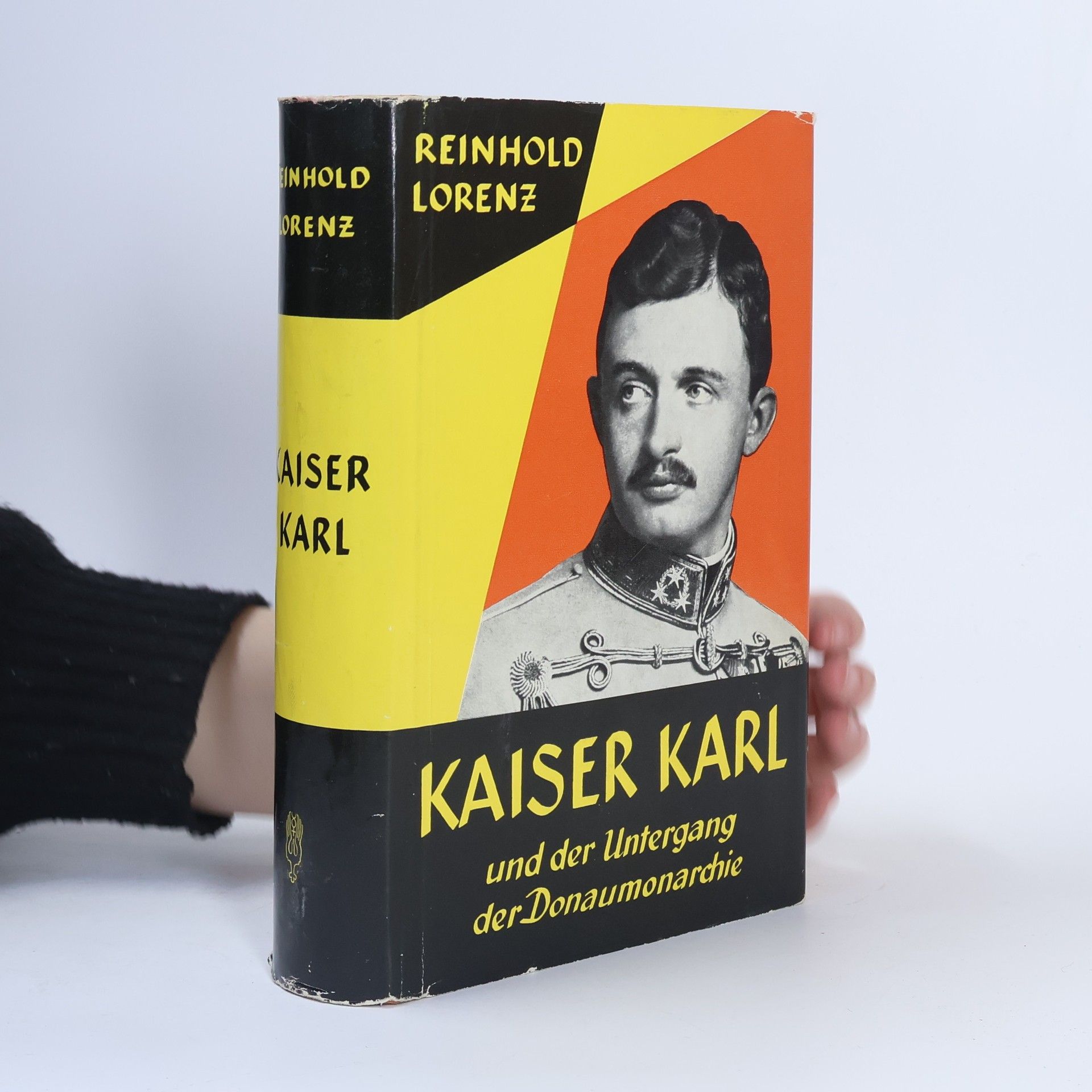 Reinhold Lorenz Kaiser Karl und der Untergang der Donaumonarchie.