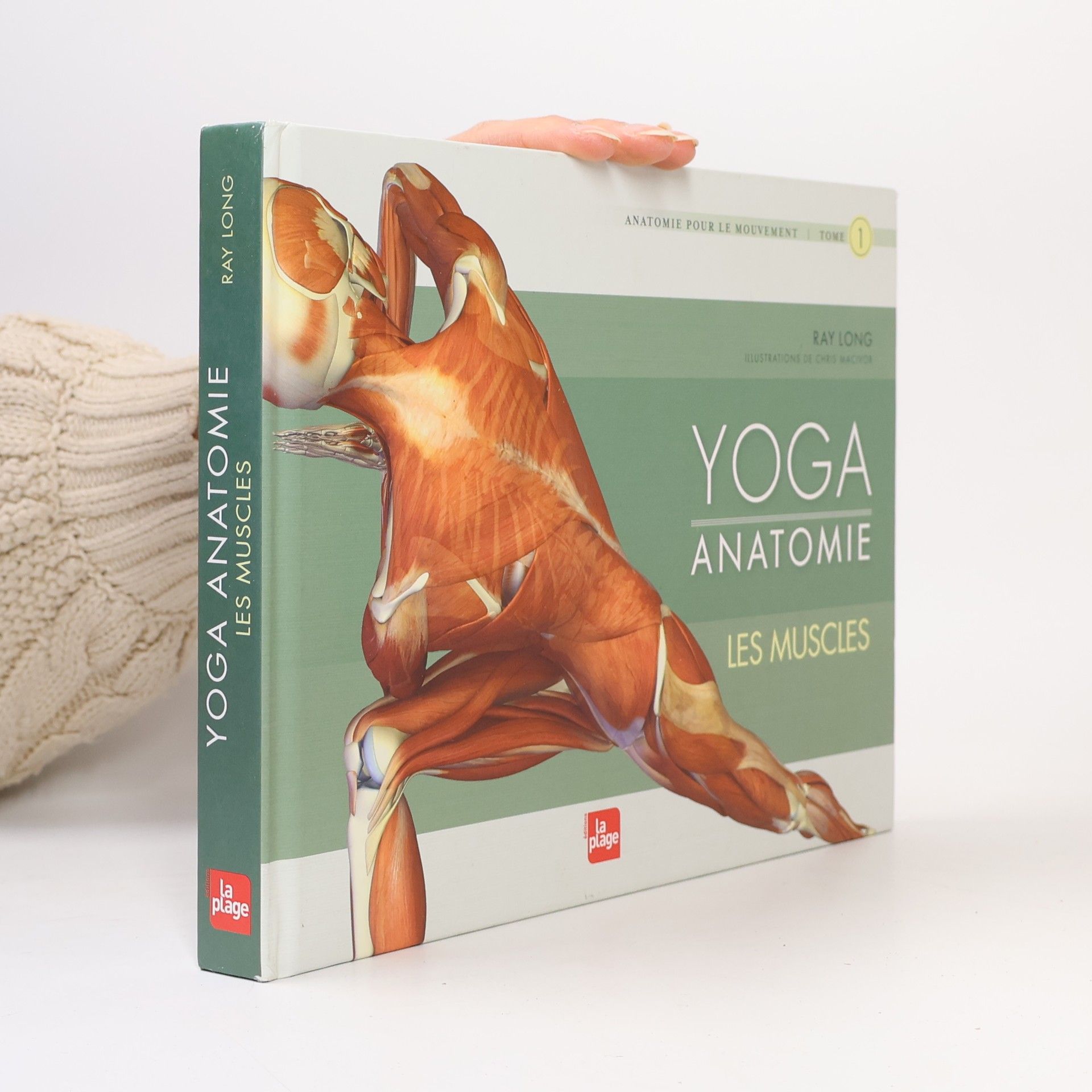 Ray Long Anatomie pour le mouvement - 1: Yoga anatomie - Les muscles