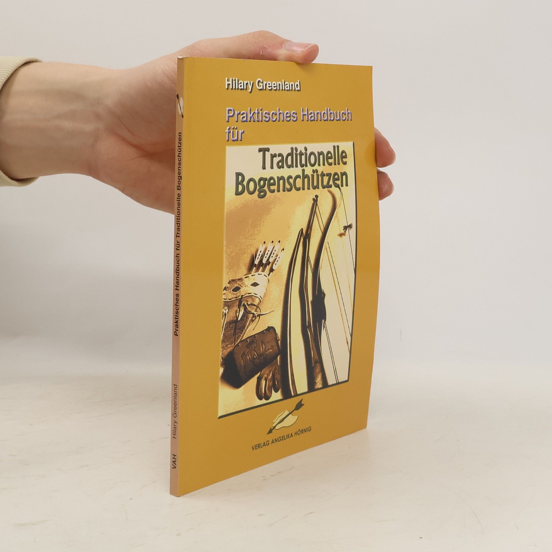 Hilary Greenland Praktisches Handbuch für traditionelle Bogenschützen