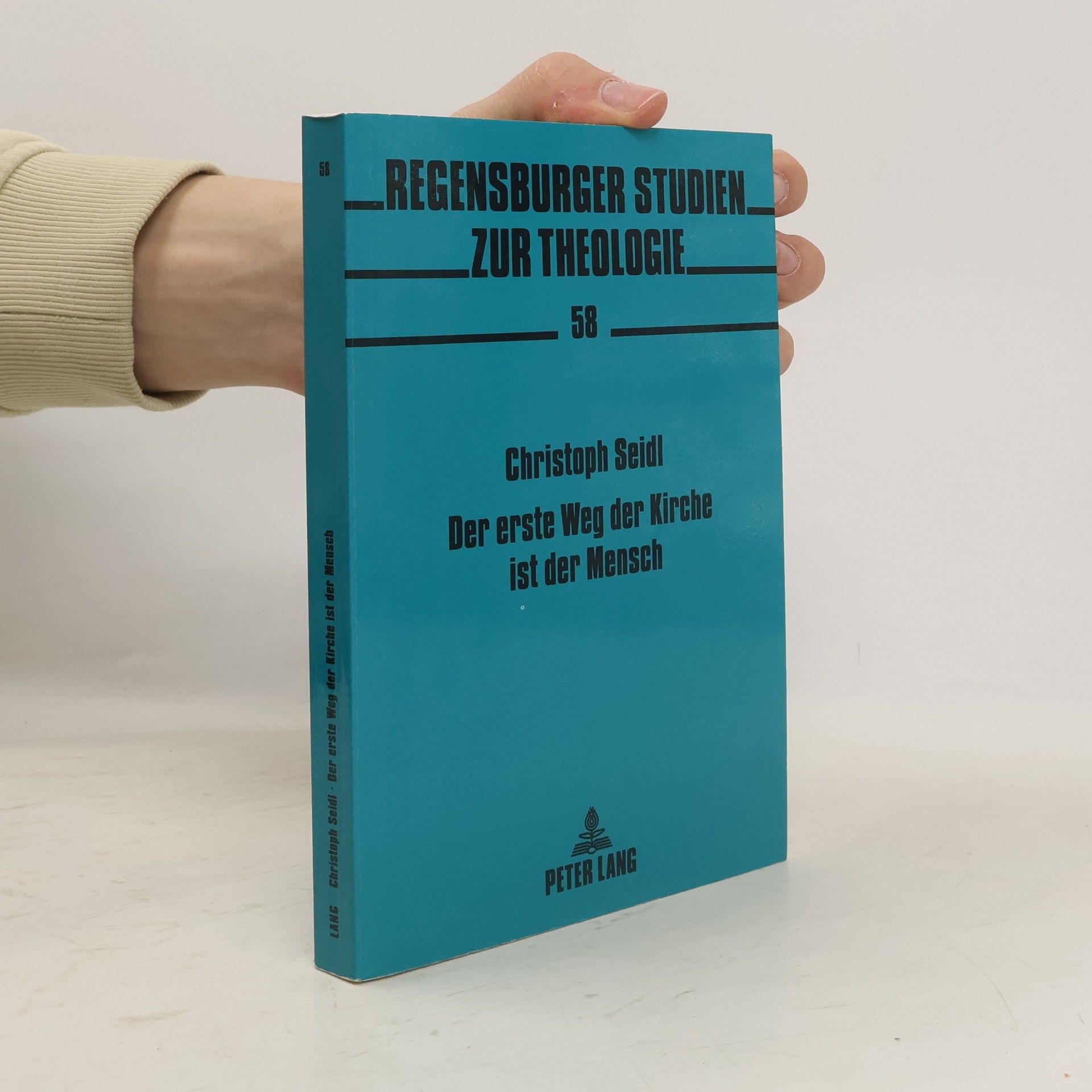 Christoph Seidl Regensburger Studien zur Theologie - 58: Der erste Weg der Kirche ist der Mensch