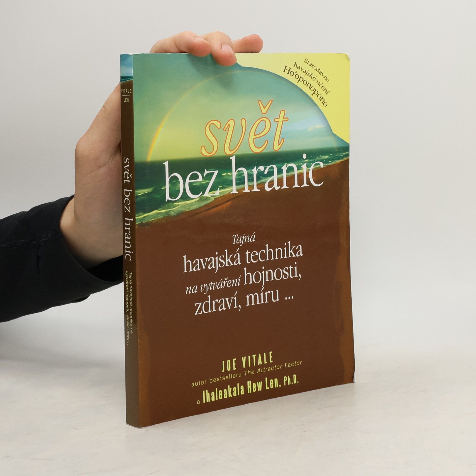 Joe Vitale Svět bez hranic: Tajná havajská technika na vytváření hojnosti, zdraví, míru...