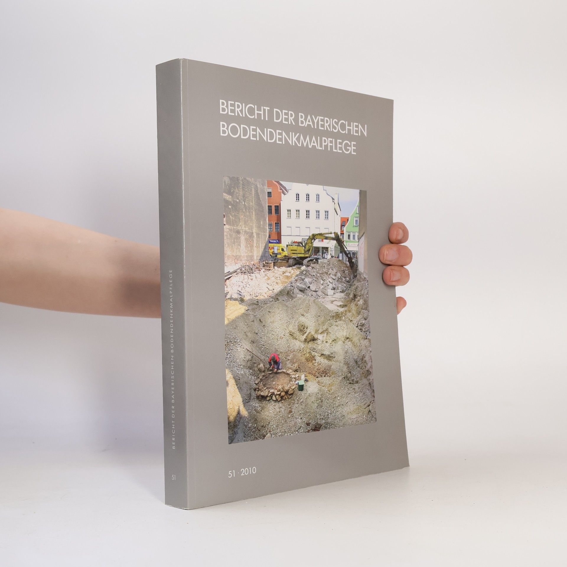 Various authors Bericht der Bayerischen Bodendenkmalpflege, Band 51 / 2010