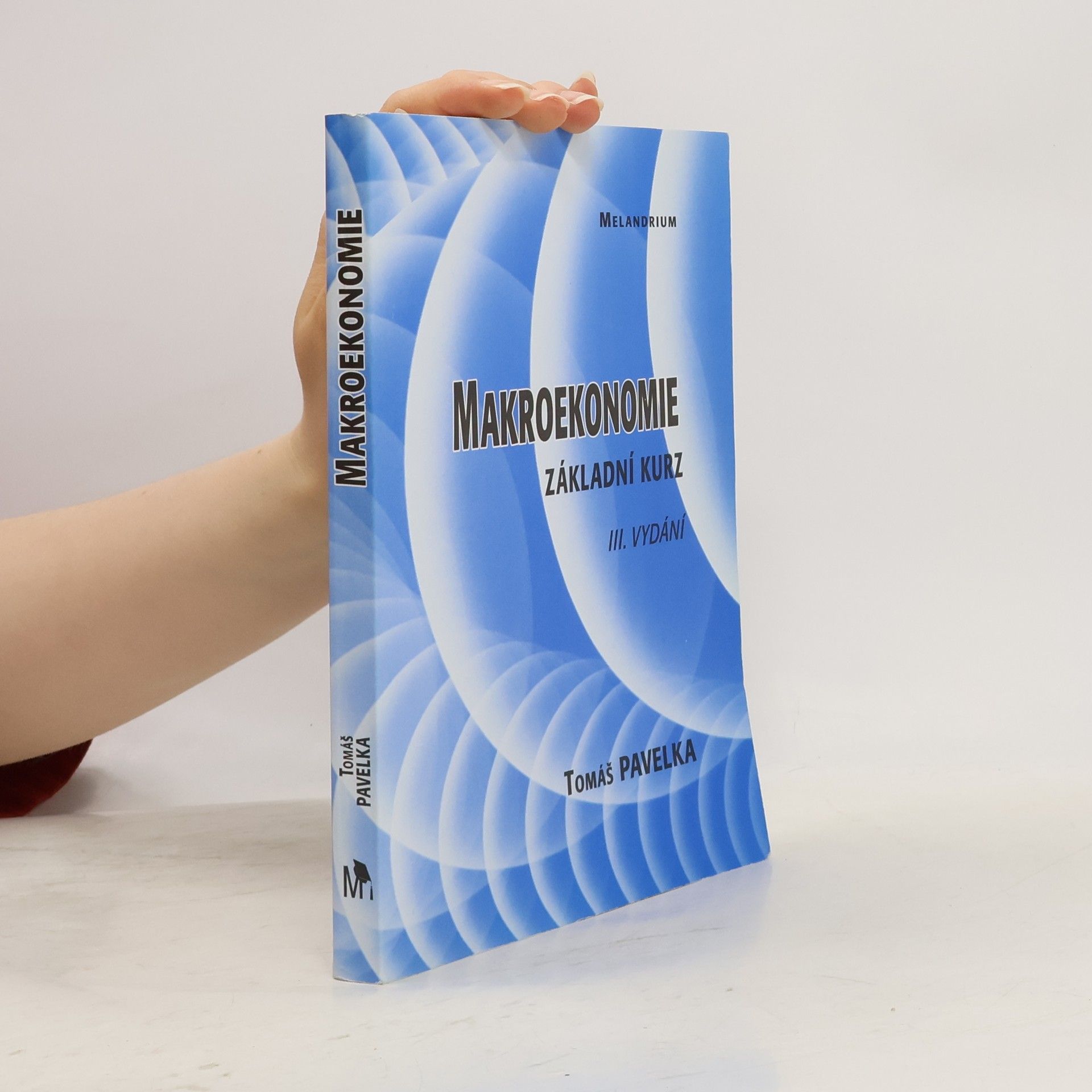 Tomáš Pavelka Makroekonomie. Základní kurz