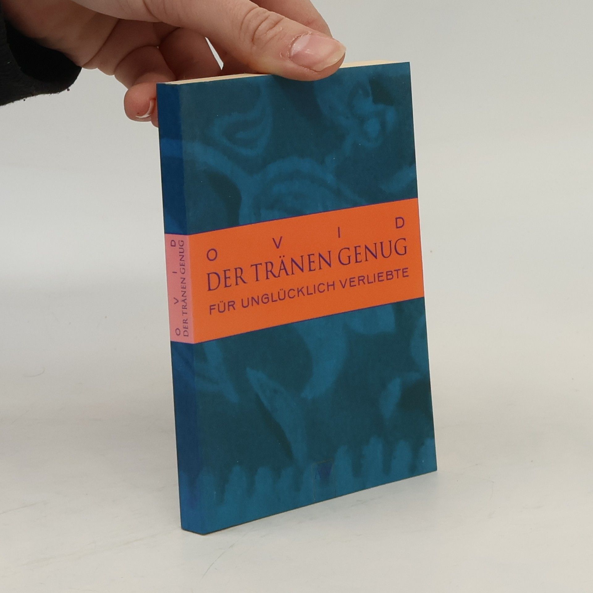 Publius Ovidius Naso Der Tränen genug. Für unglücklich Verliebte