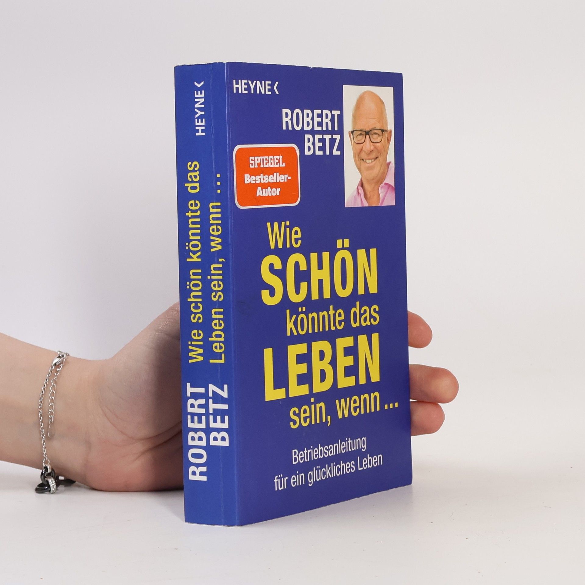 Robert Theodor Betz Wie schön könnte das Leben sein, wenn ...