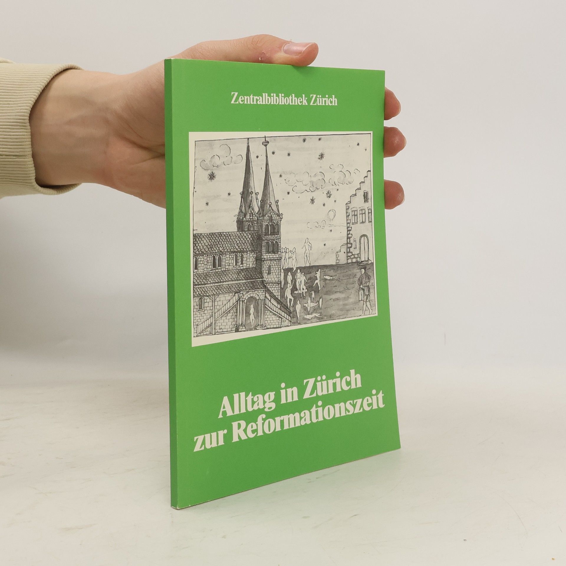 Manfred Vischer Alltag in Zürich zur Reformationszeit