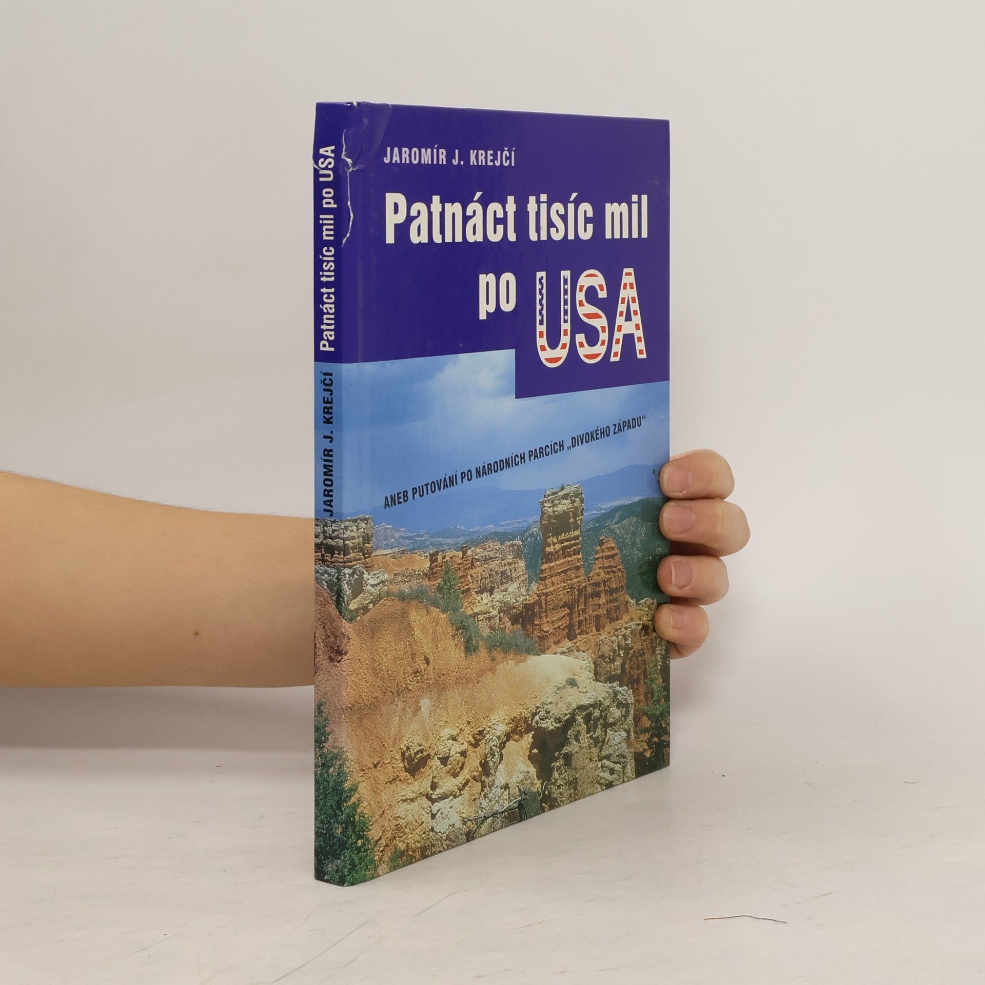 Jaromír J. Krejčí Patnáct tisíc mil po USA, aneb, Putování po národních parcích "Divokého západu"