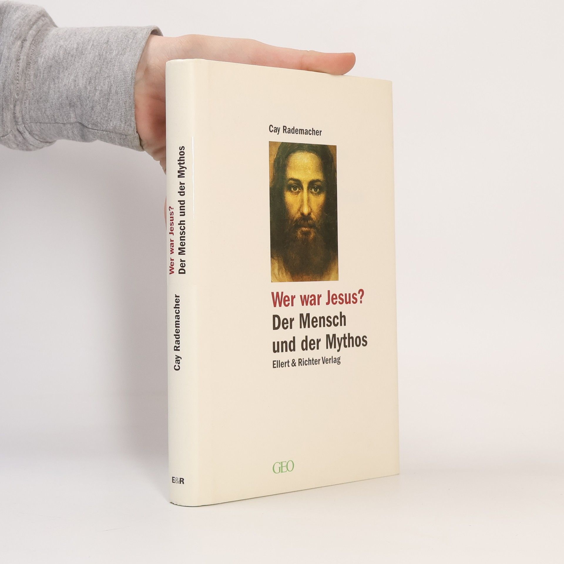 Cay Rademacher Wer war Jesus?. Der Mensch und der Mythos