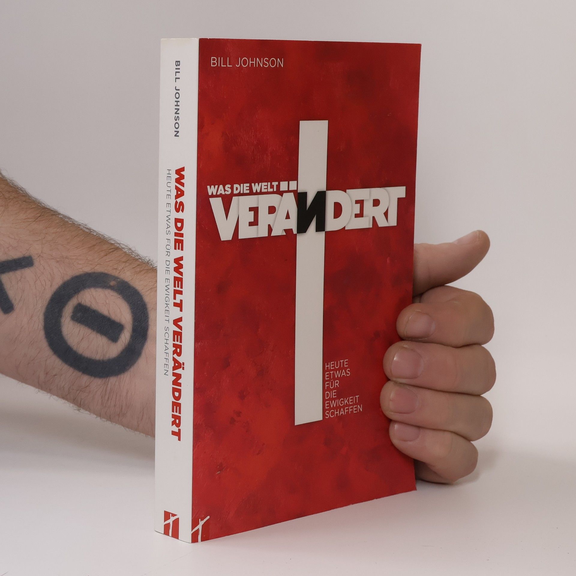 Bill Johnson Was die Welt verändert