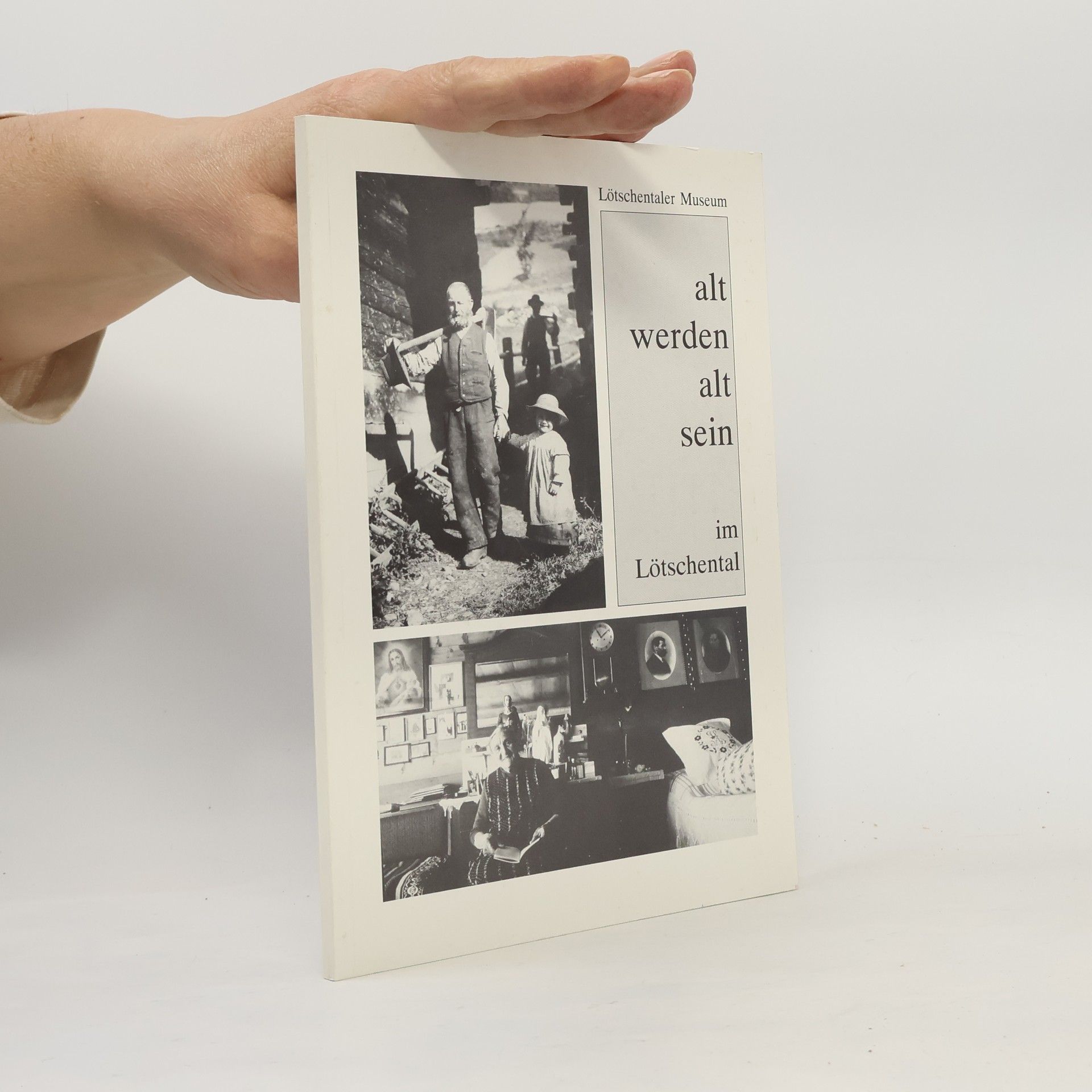 Autorenkollektiv Alt werden - alt sein im Lötschental