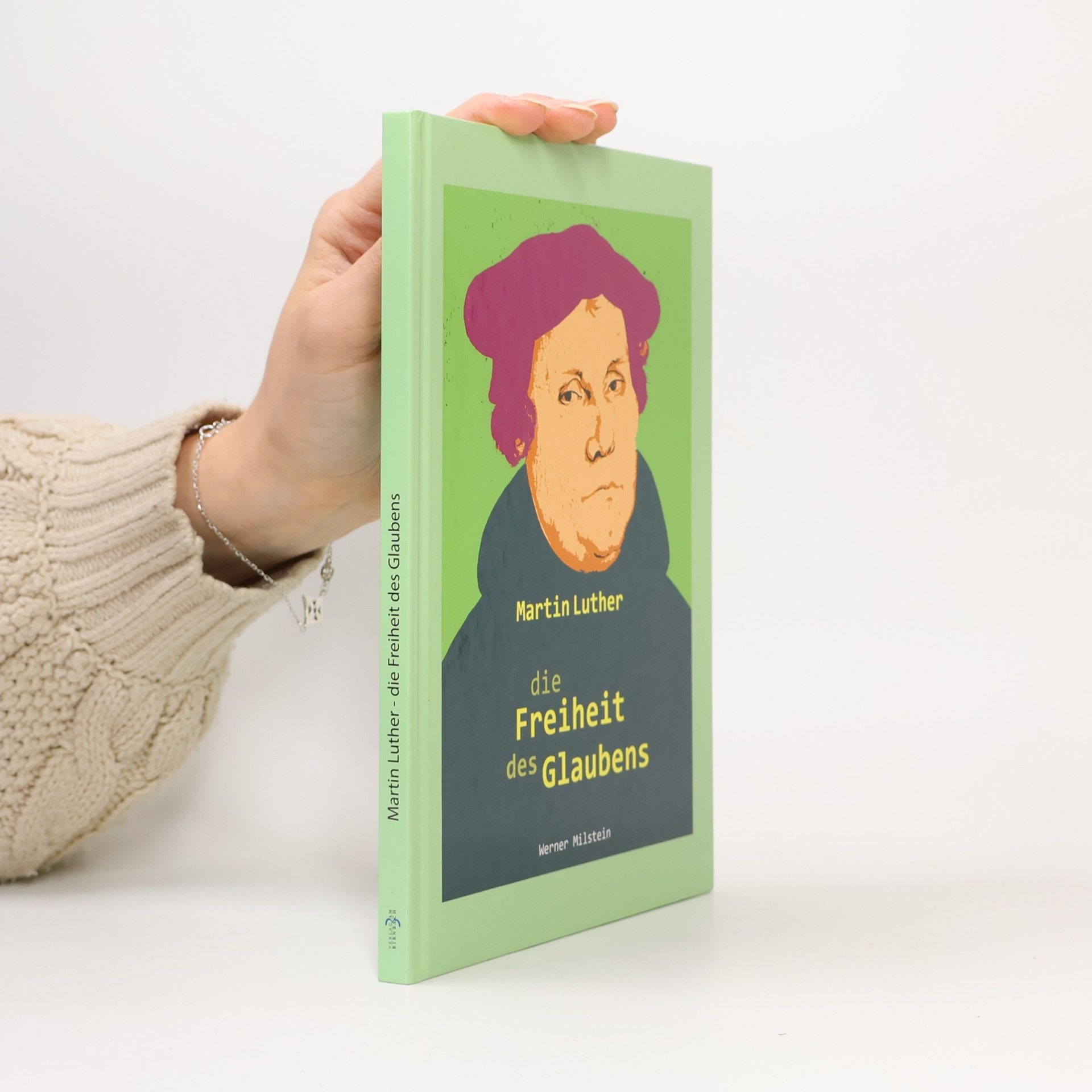 Kolektiv autorů Martin Luther die Freiheit des Glaubens