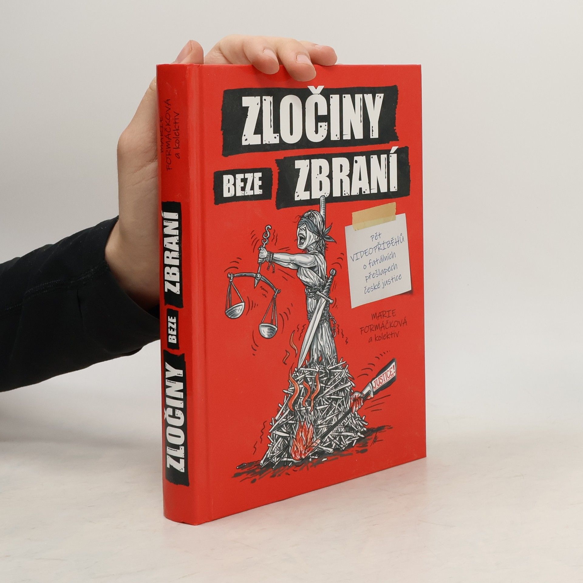 Marie Formáčková Zločiny beze zbraní : pět videopříběhů o fatálních přešlapech české justice