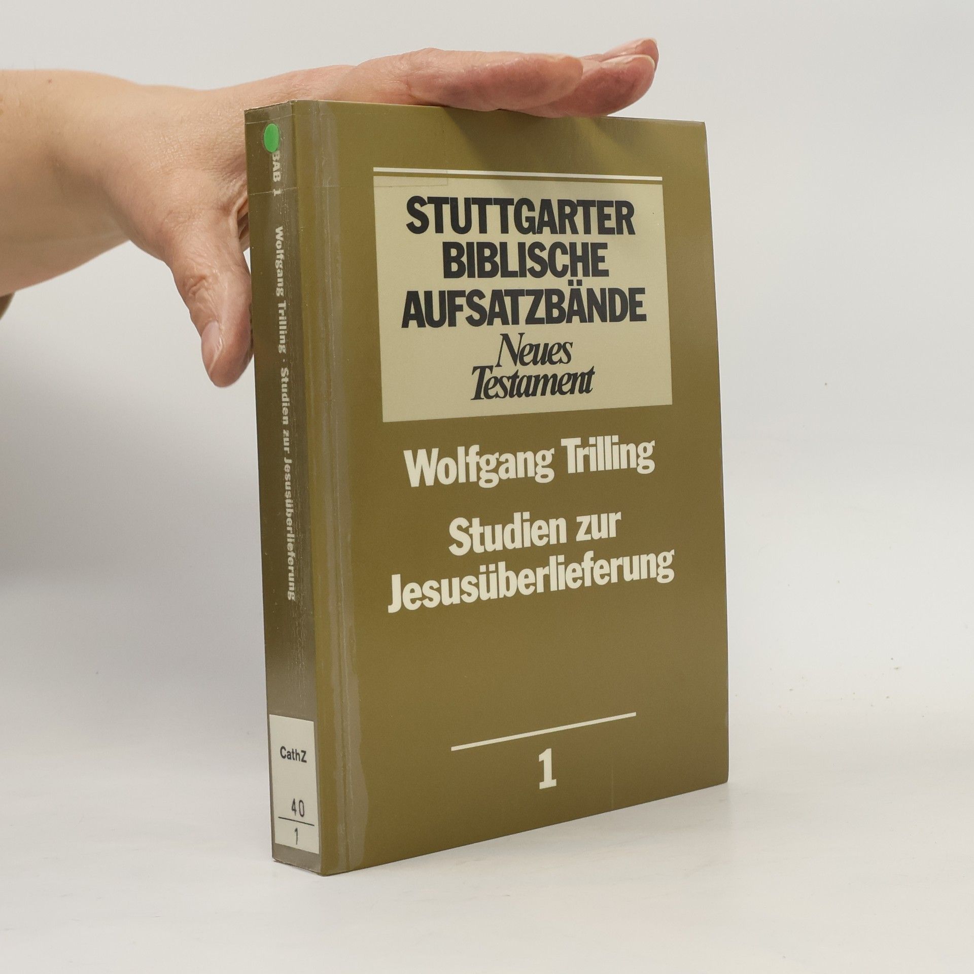 Wolfgang Trilling Stuttgarter Biblische Aufsatzbände: Neues Testament - 1: Studien zur Jesusüberlieferung
