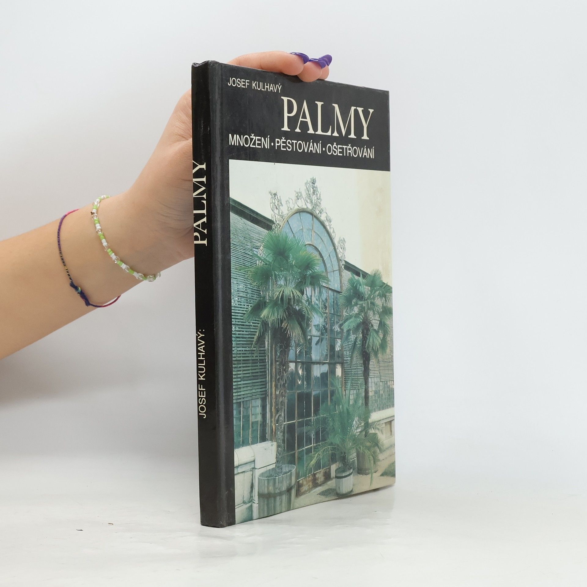 Josef Kulhavý Palmy : množení, pěstování, ošetřování