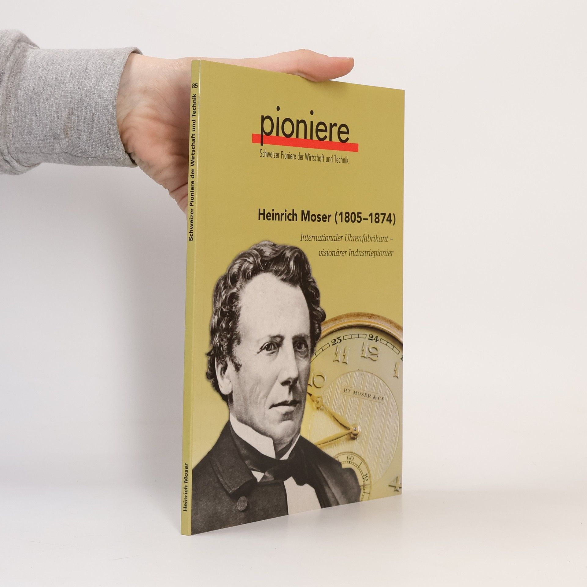 Roger Nicholas Balsiger Schweizer Pioniere der Wirtschaft und Technik - 85: Heinrich Moser (1805-1874)