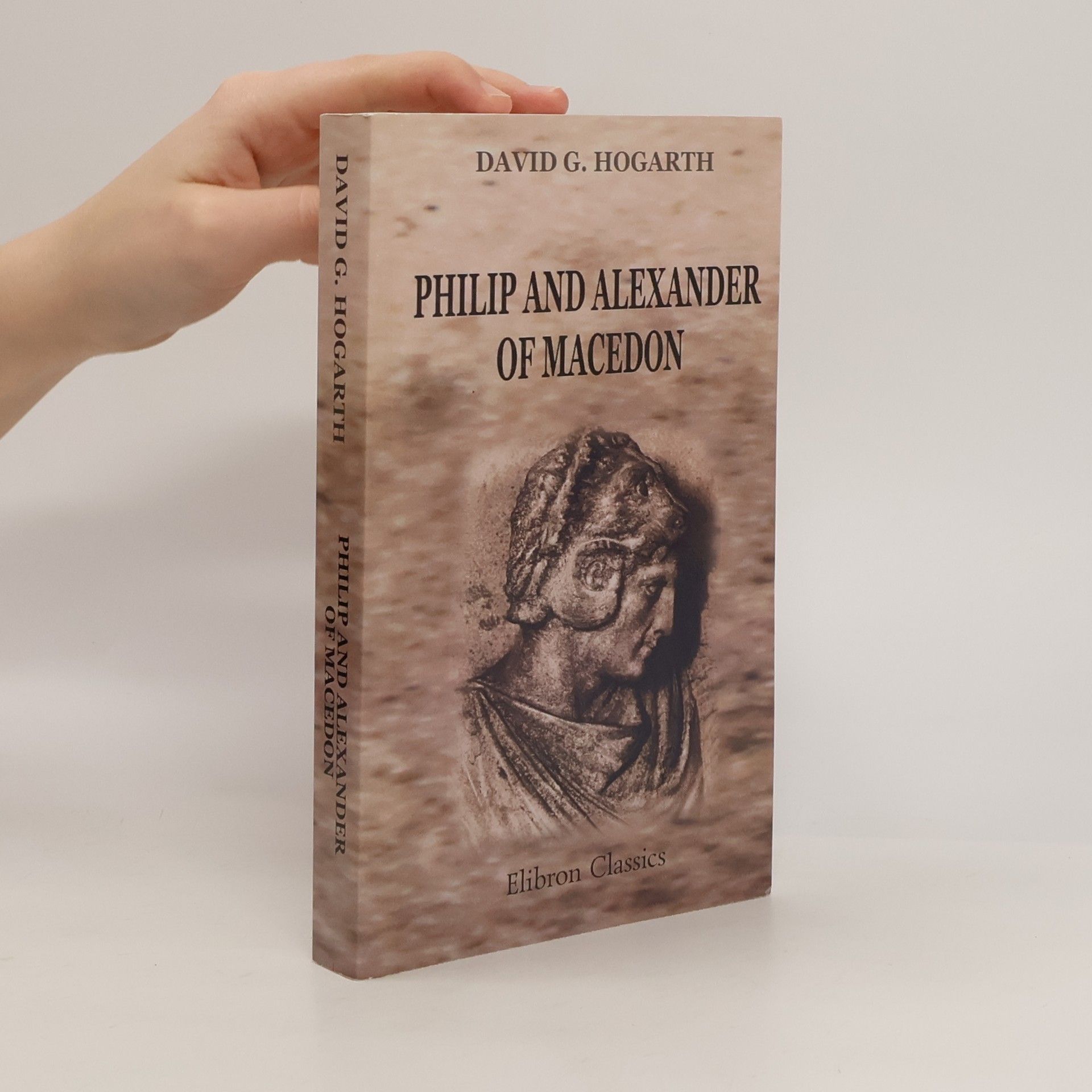 David George Hogarth Philip and Alexander of Macedon