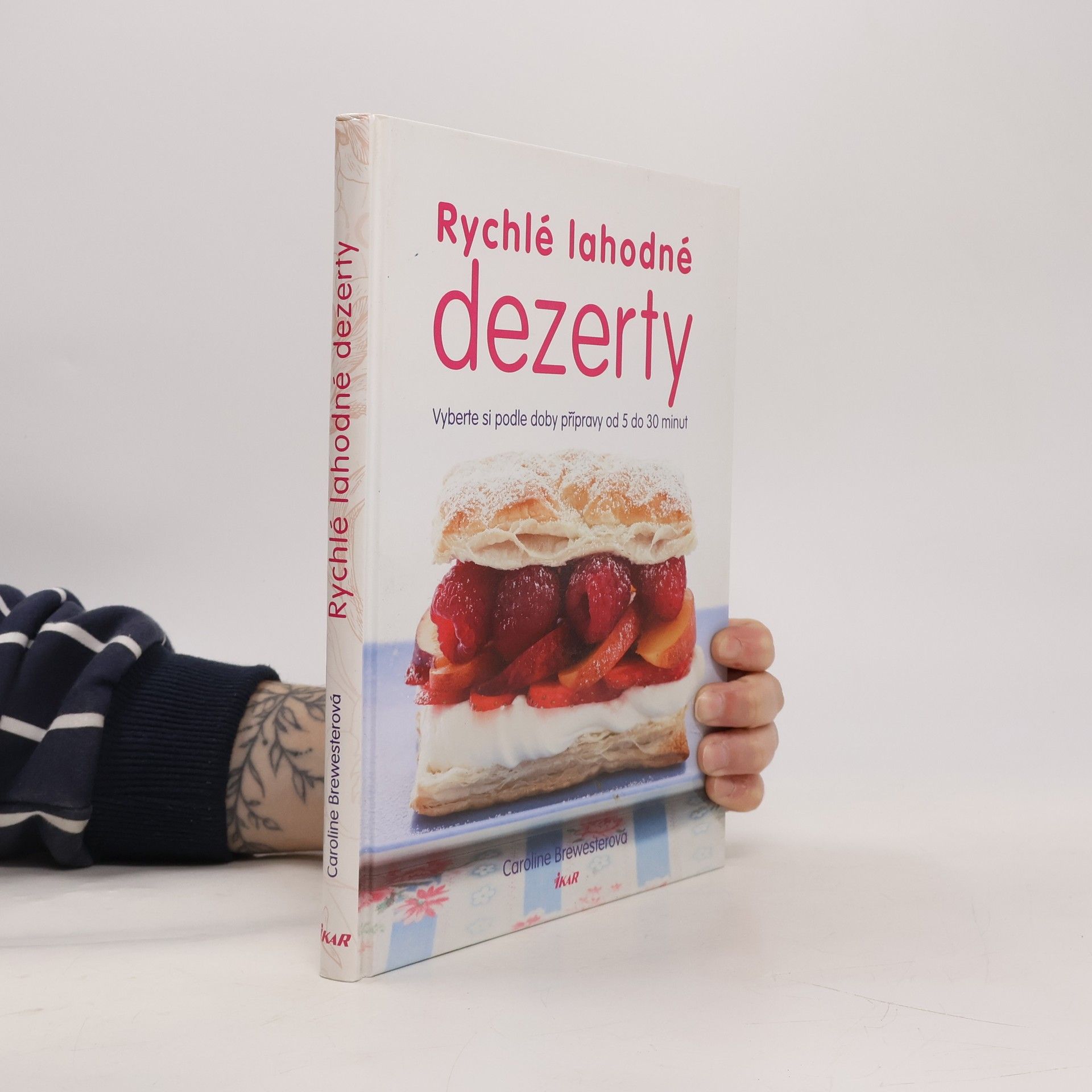 Caroline Brewester Rychlé lahodné dezerty : vyberte si podle doby přípravy od 5 do 30 minut