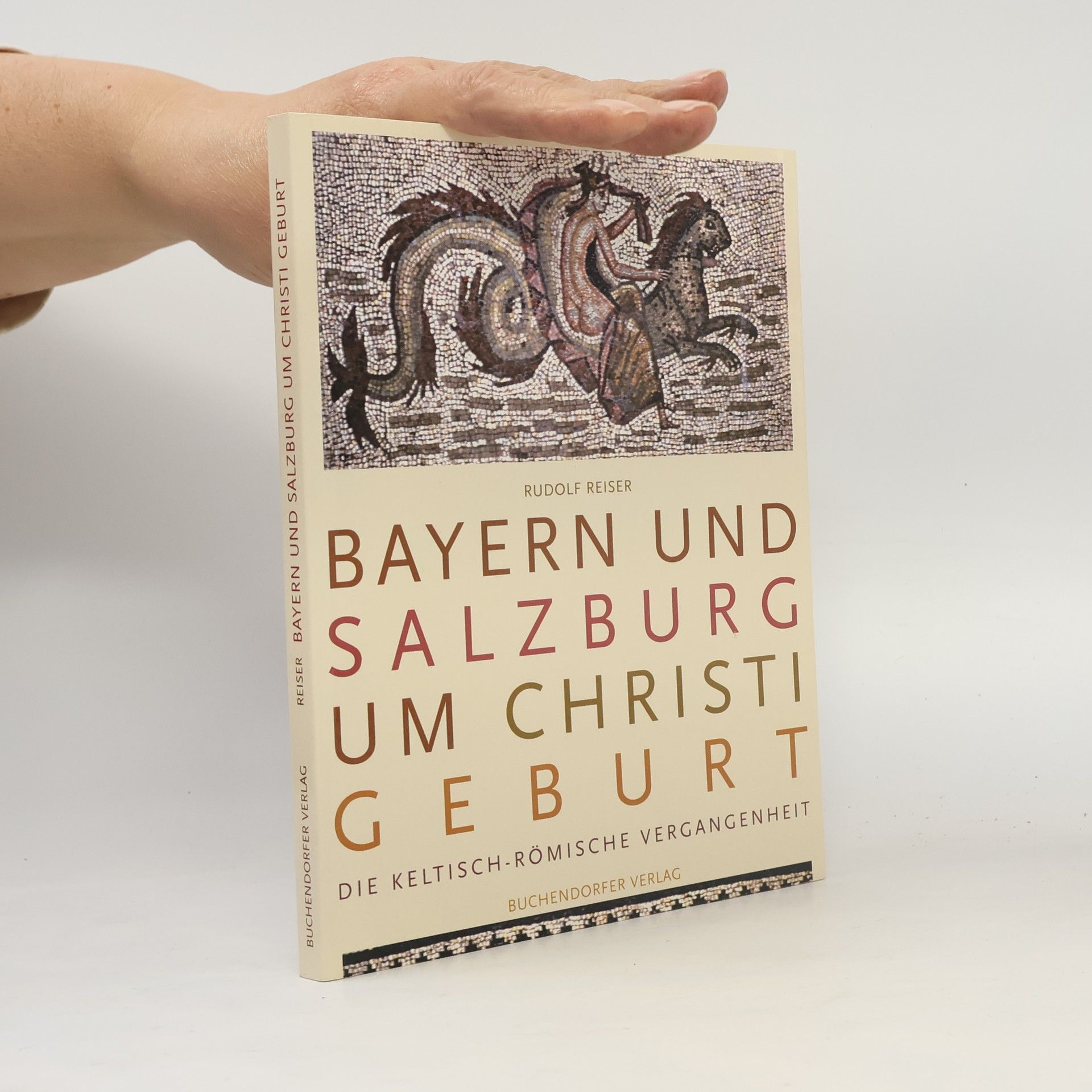 Rudolf Reiser Bayern und Salzburg um Christi Geburt