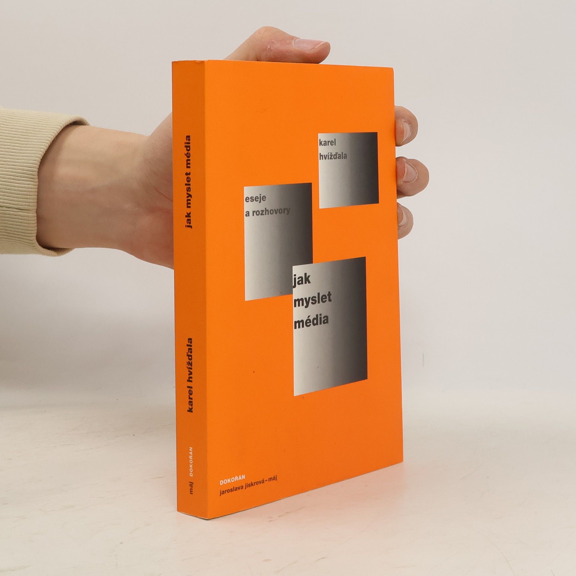Karel Hvížďala Jak myslet média: Eseje, přednášky, články a rozhovory 2004-2005