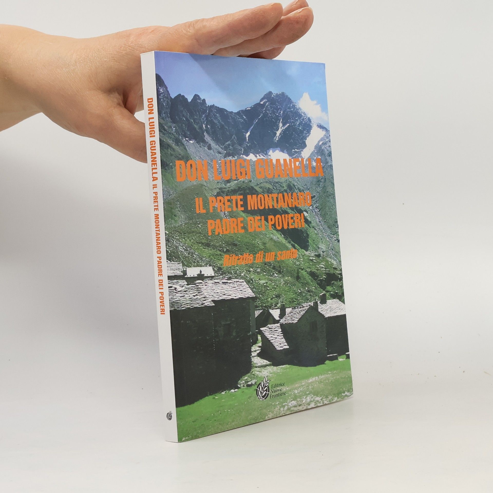 P. Venerito Don Luigi Guanella il prete montanaro padre dei poveri. Ritratto di un santo