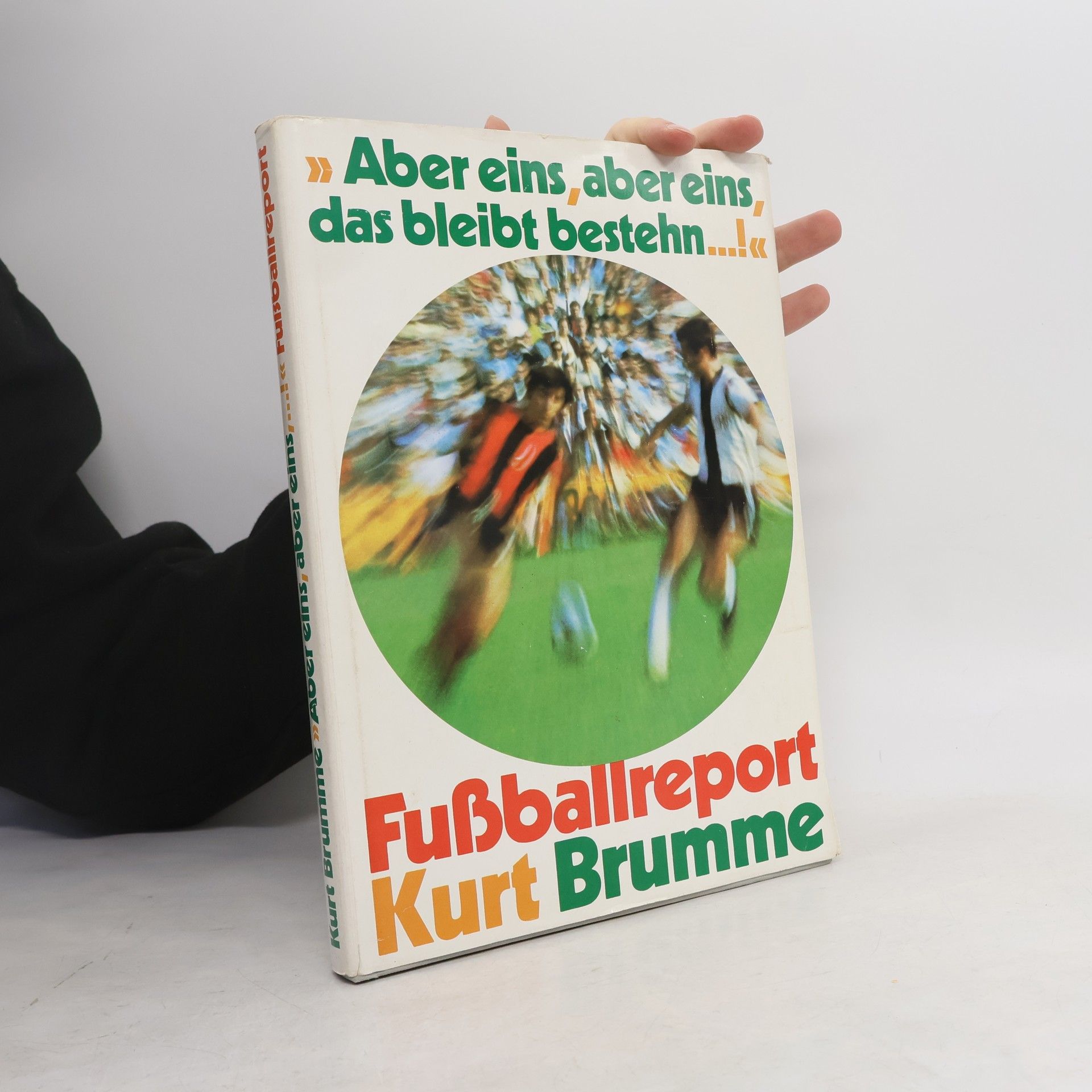 Kurt Brumme "Aber eins, aber eins, das bleibt bestehn...!,,