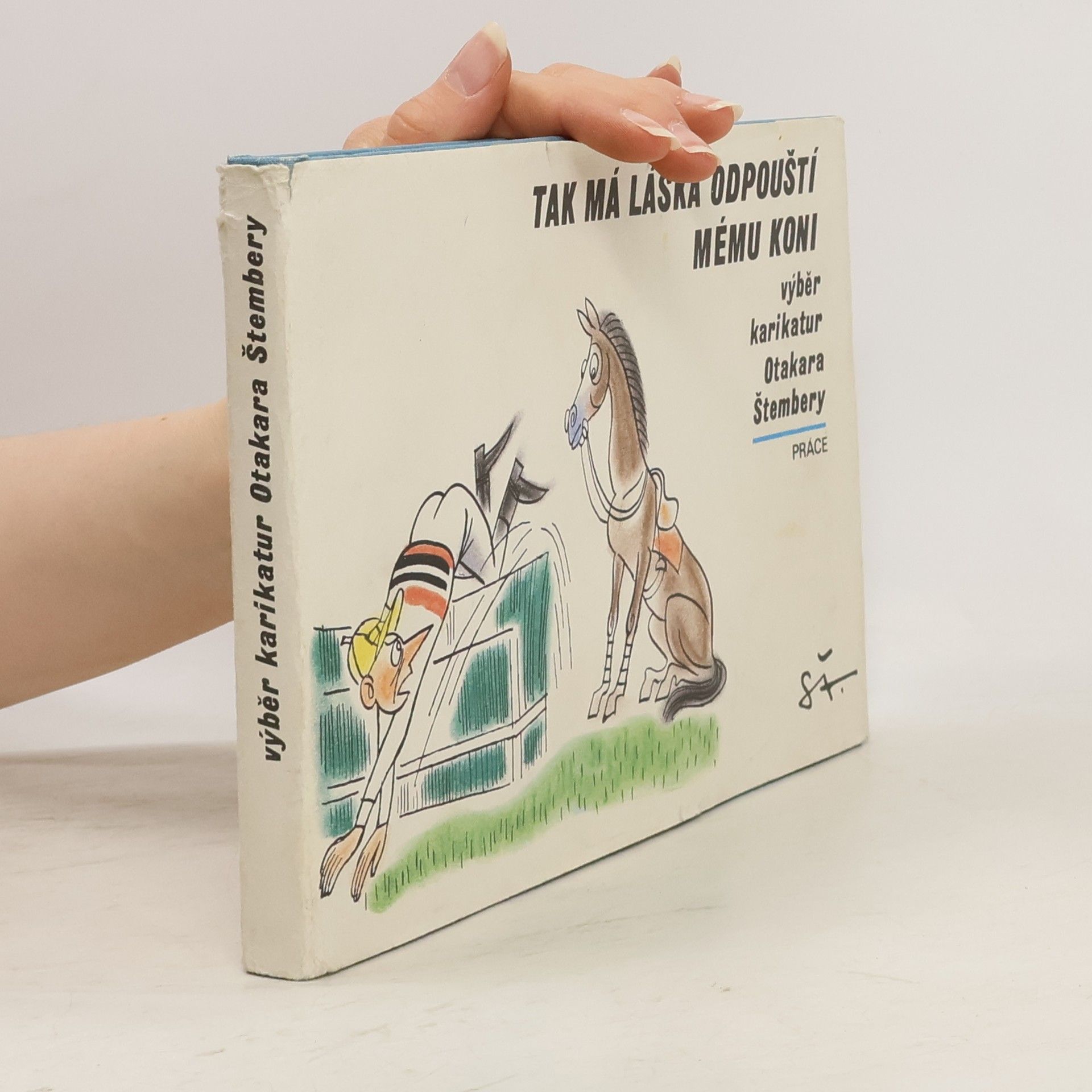 Otakar Štembera Tak má láska odpouští mému koni. Výběr karikatur Otakara Štembery