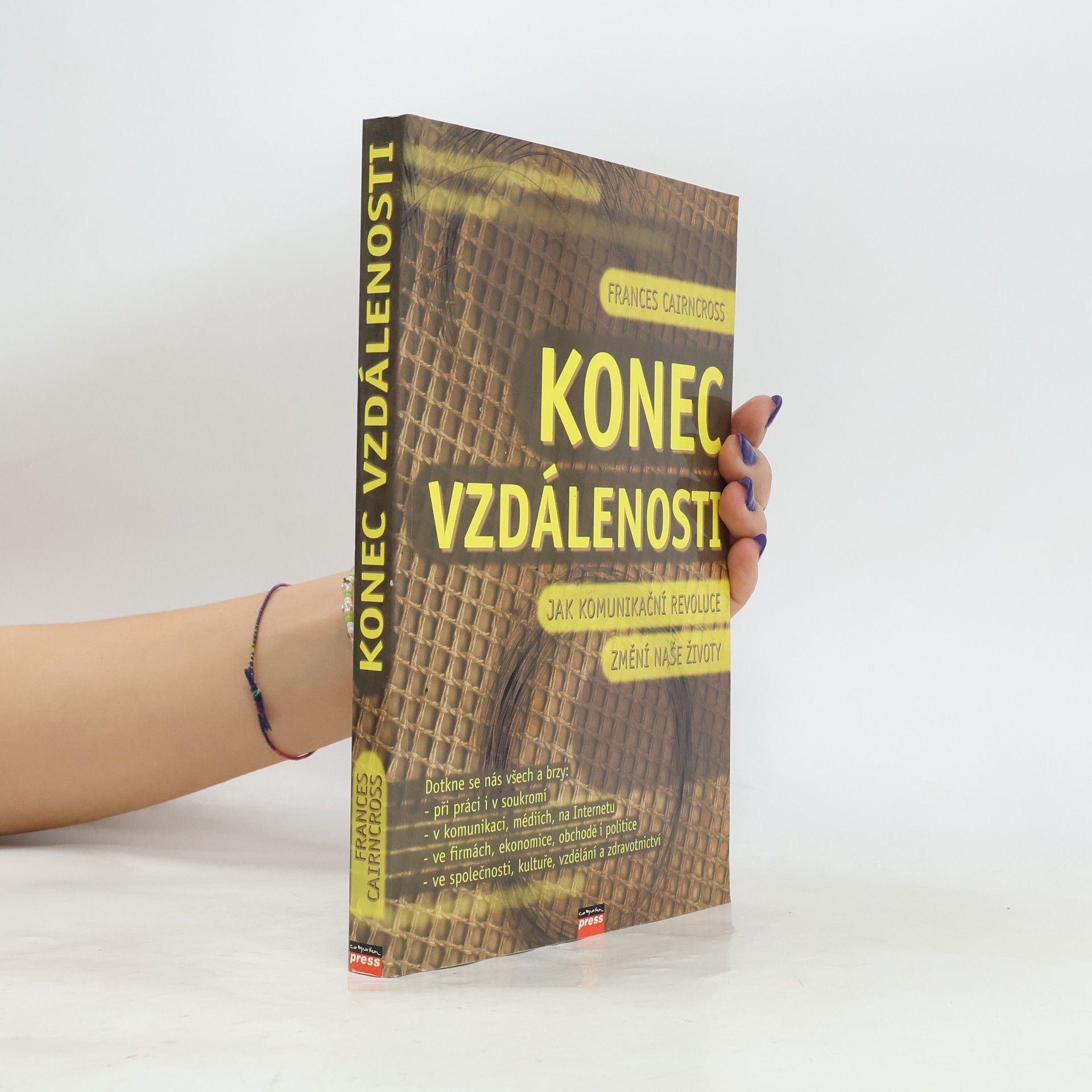 Frances Cairncross Konec vzdálenosti. Jak komunikační revoluce změní naše životy