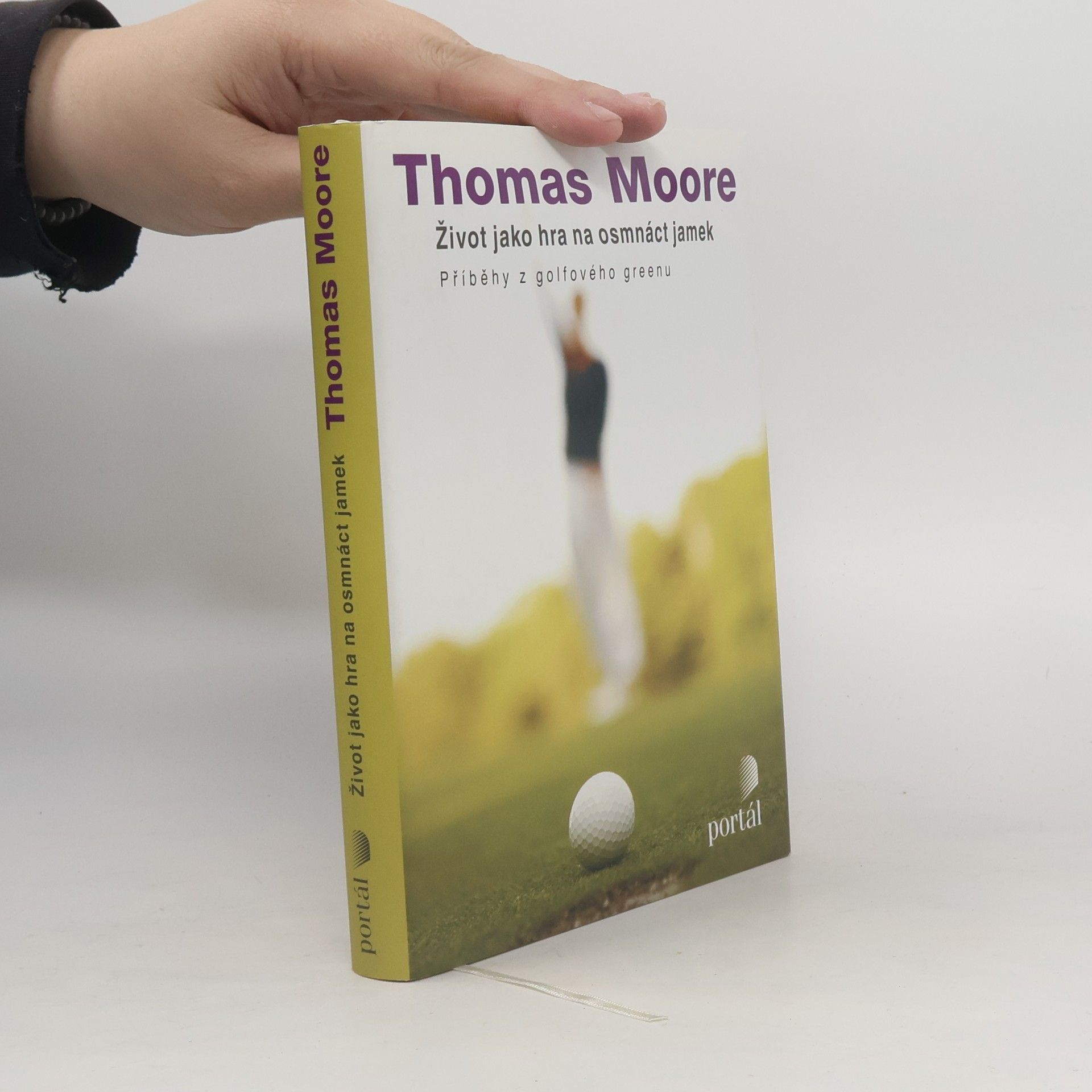 Thomas Moore Život jako hra na osmnáct jamek : příběhy z golfového greenu