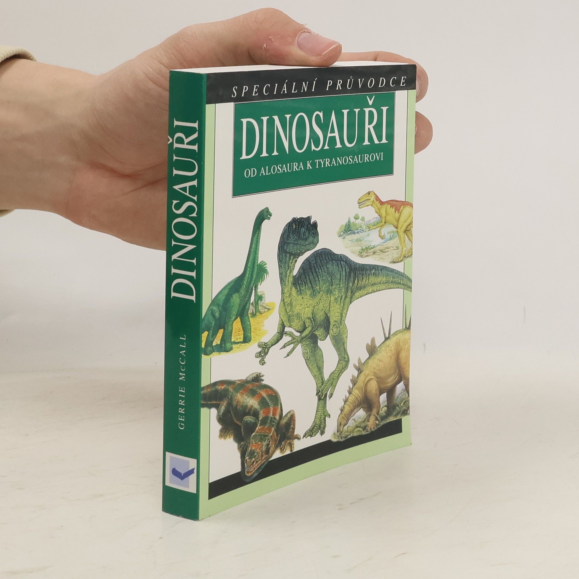 Gerrie McCall Dinosauři. Od Alosaura k Tyranosaurovi