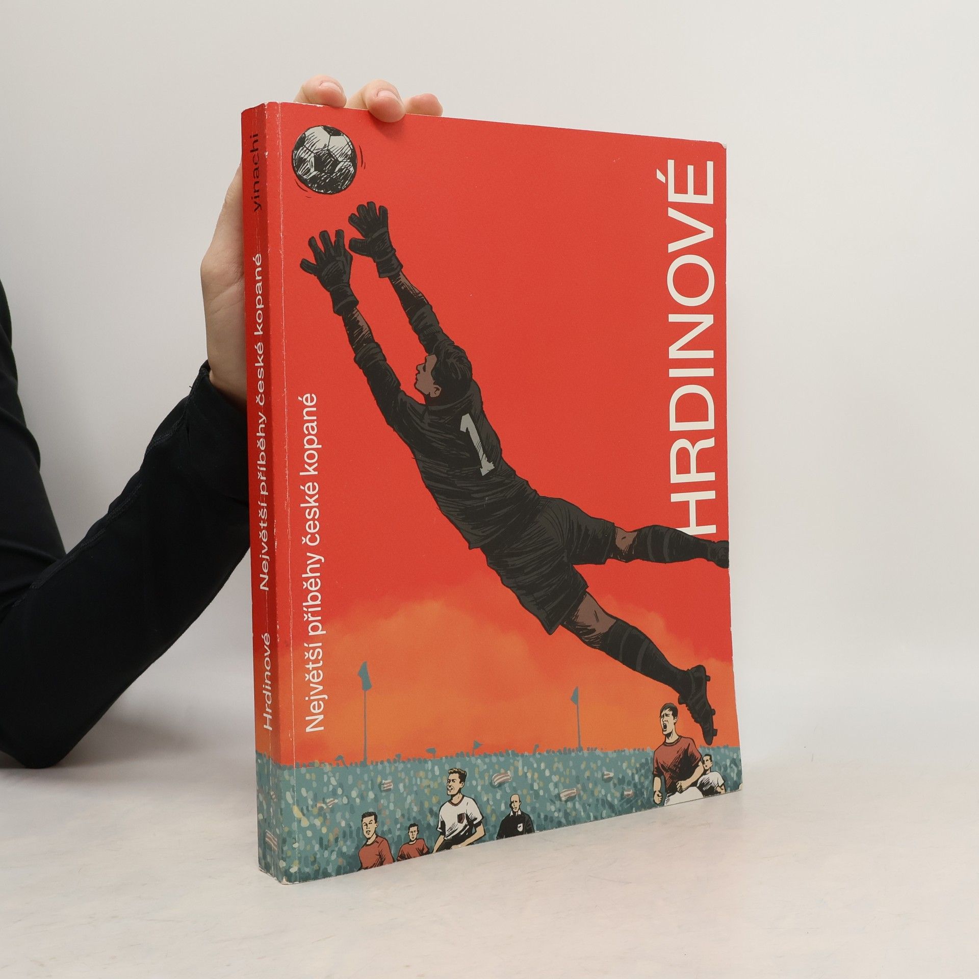 Ondřej Horák Hrdinové. Největší příběhy české kopané