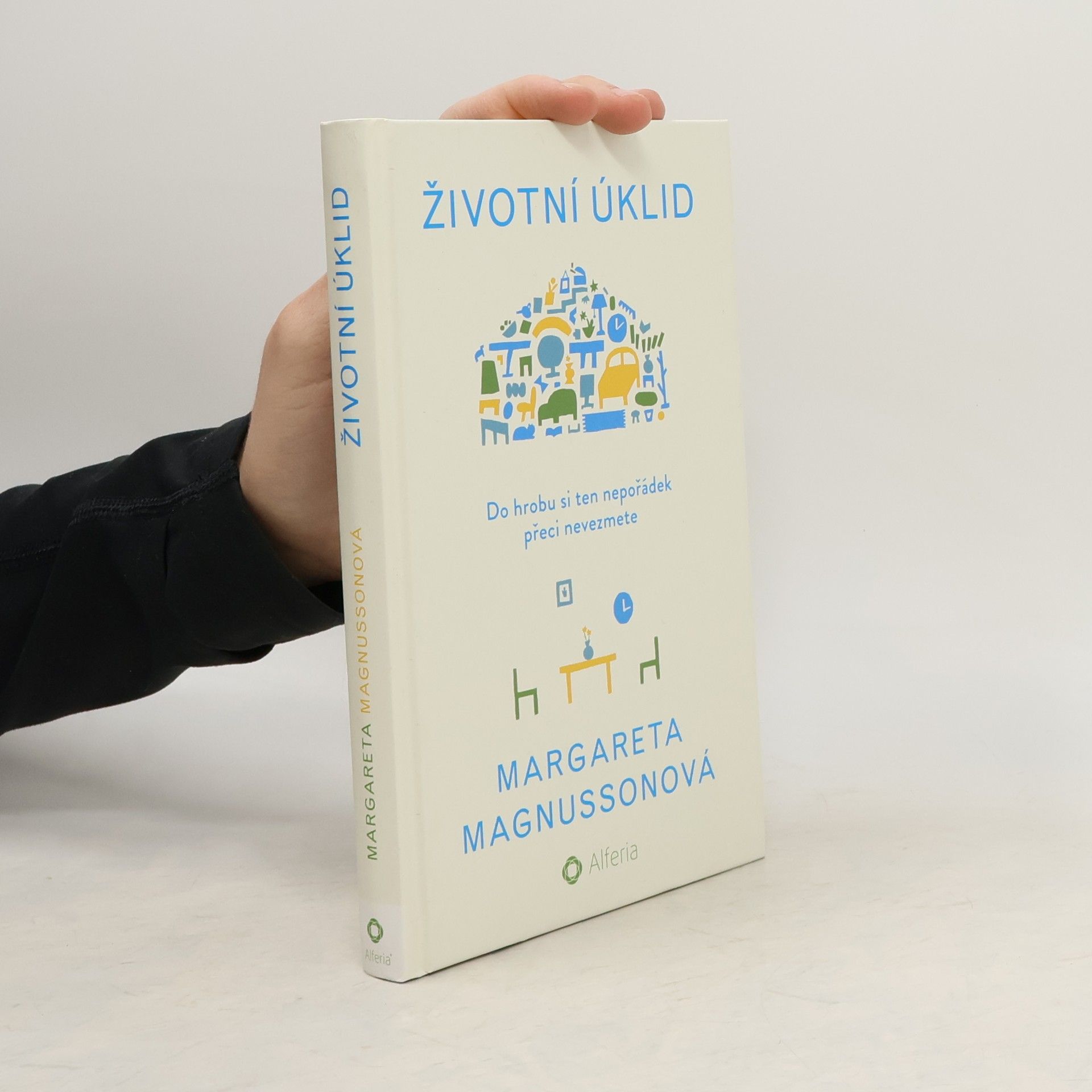 Margareta Magnusson Životní úklid. Do hrobu si ten nepořádek přeci nevezmete