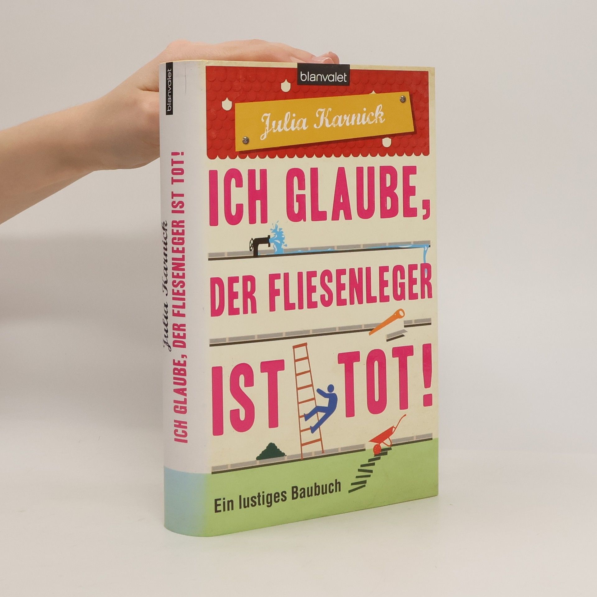 Julia Karnick Ich glaube, der fliesenleger ist tot!