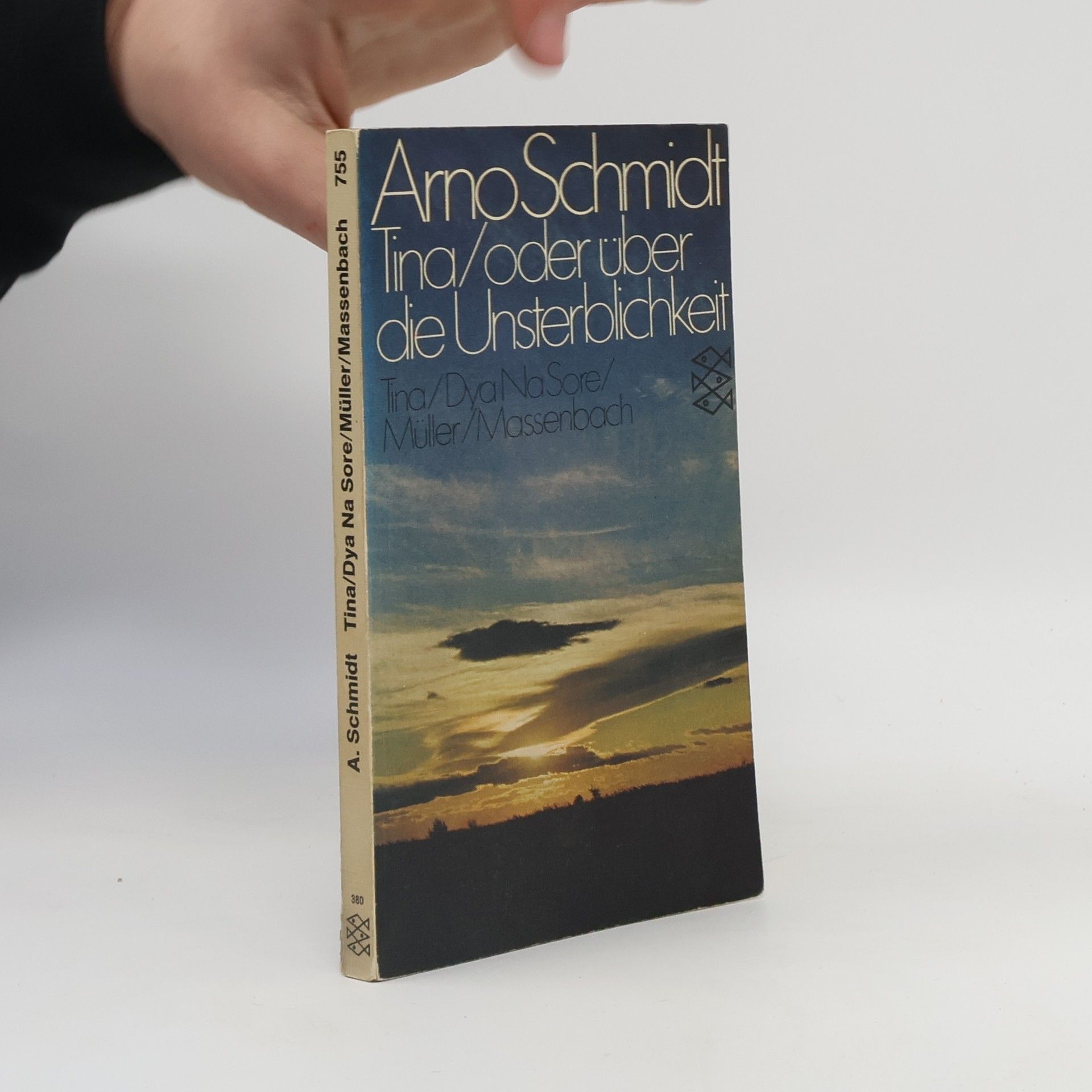 Arno Schmidt-Trucksäss Tina oder Über die Unsterblichkeit. Tina; Dya Na Sore; Müller; Massenbach
