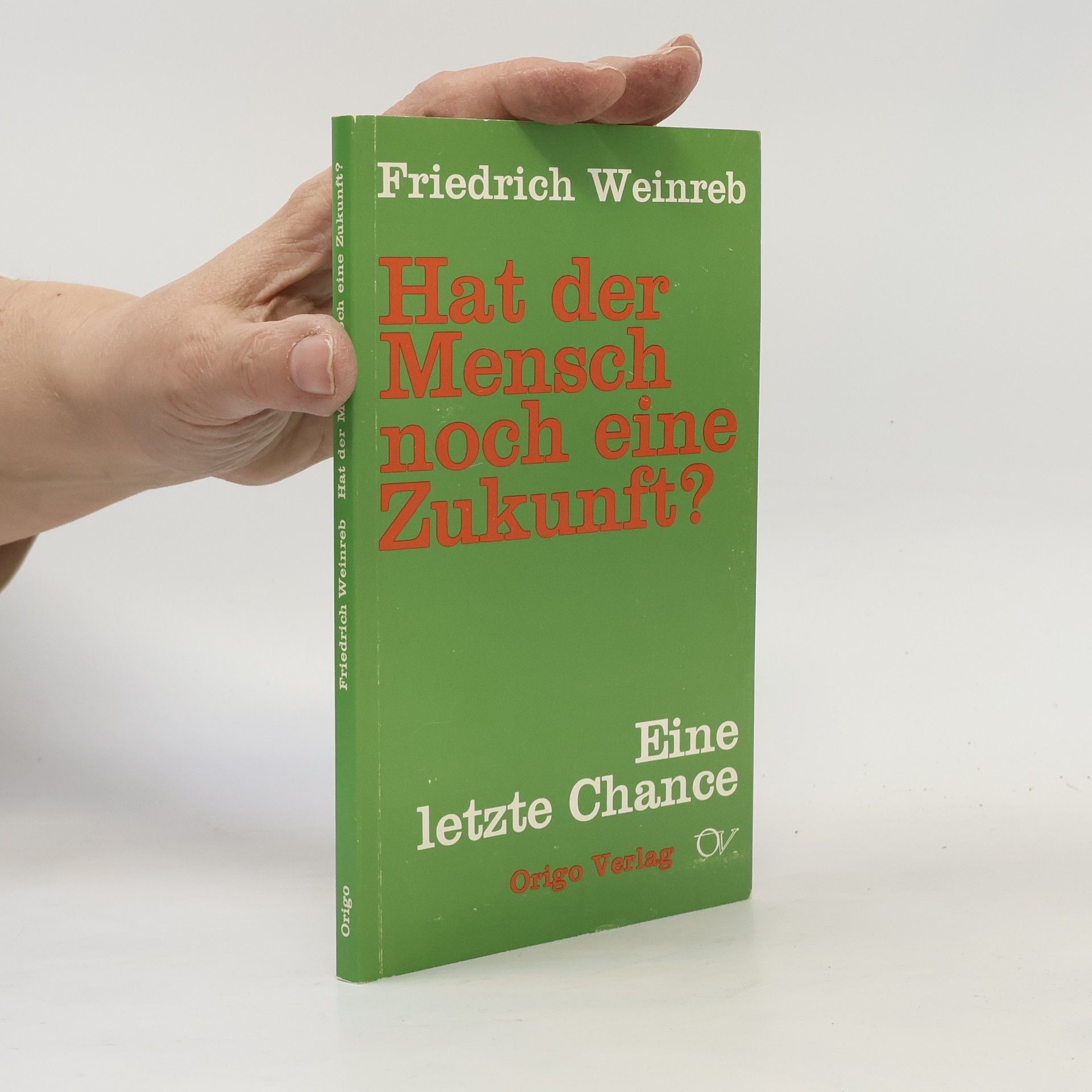 Friedrich Weinreb Hat der Mensch noch eine Zukunft?