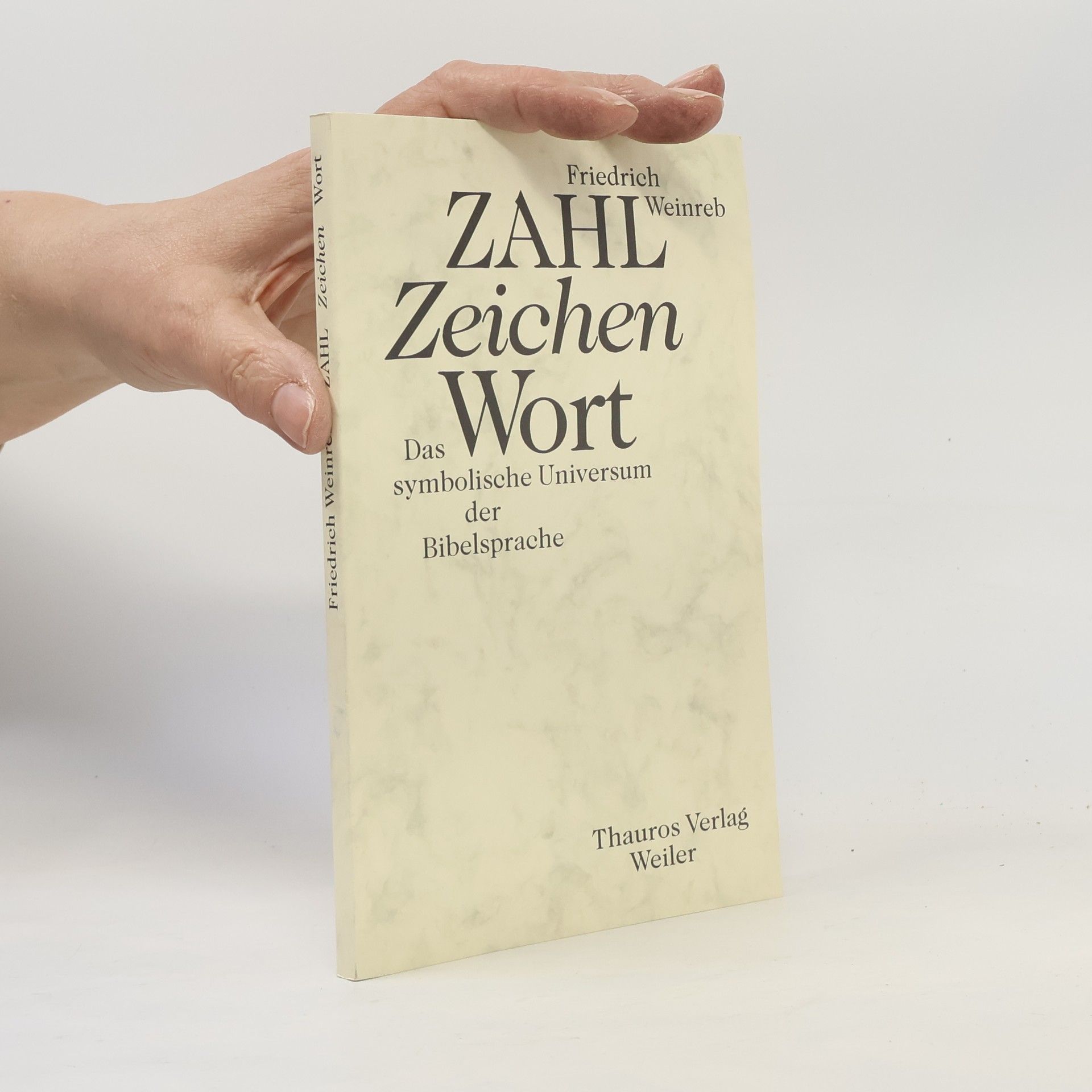 Friedrich Weinreb Zahl, Zeichen, Wort. Das symbolische Universum der Bibelsprache