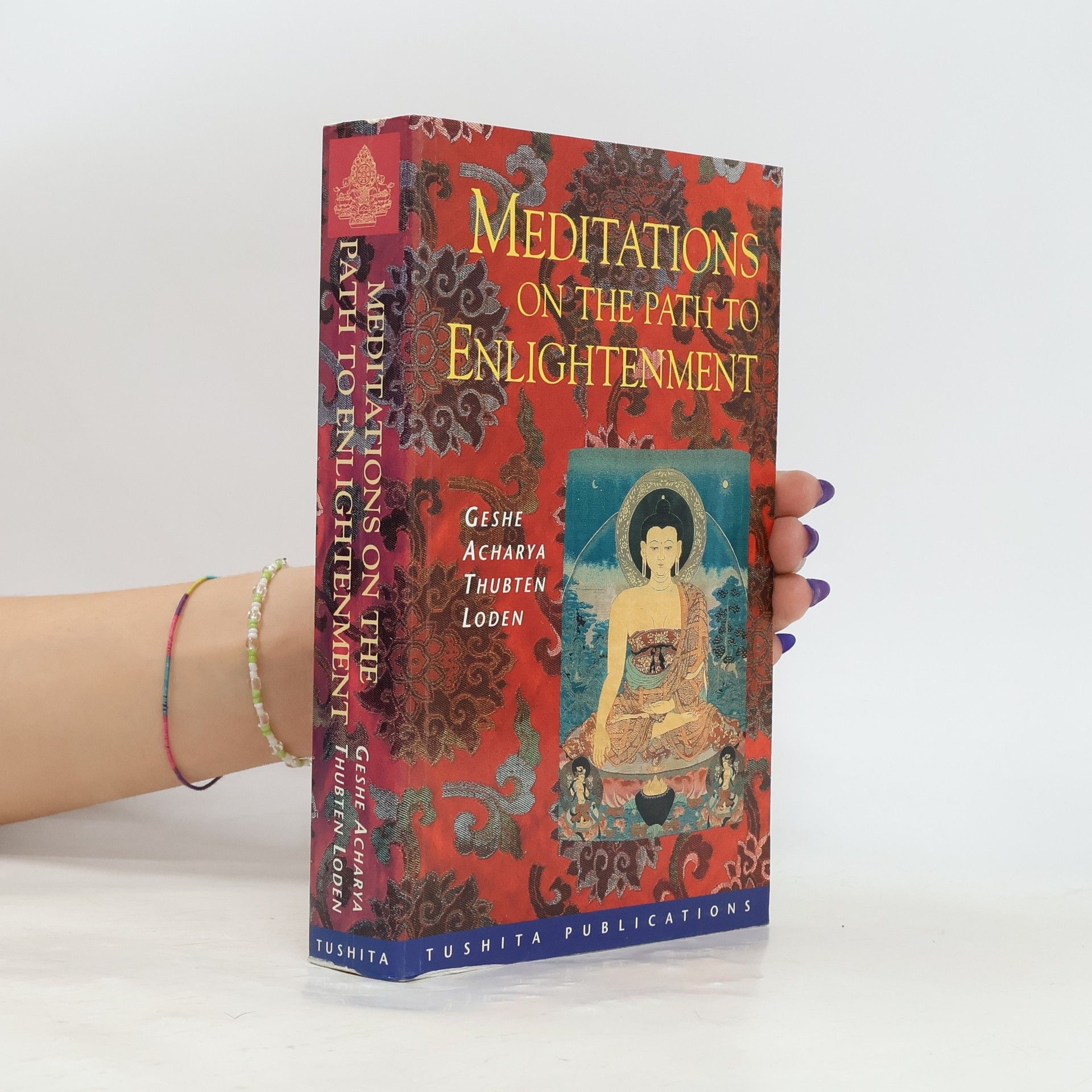 Geshe Acharya Thubten Loden Meditations on the Path to Enlightenment