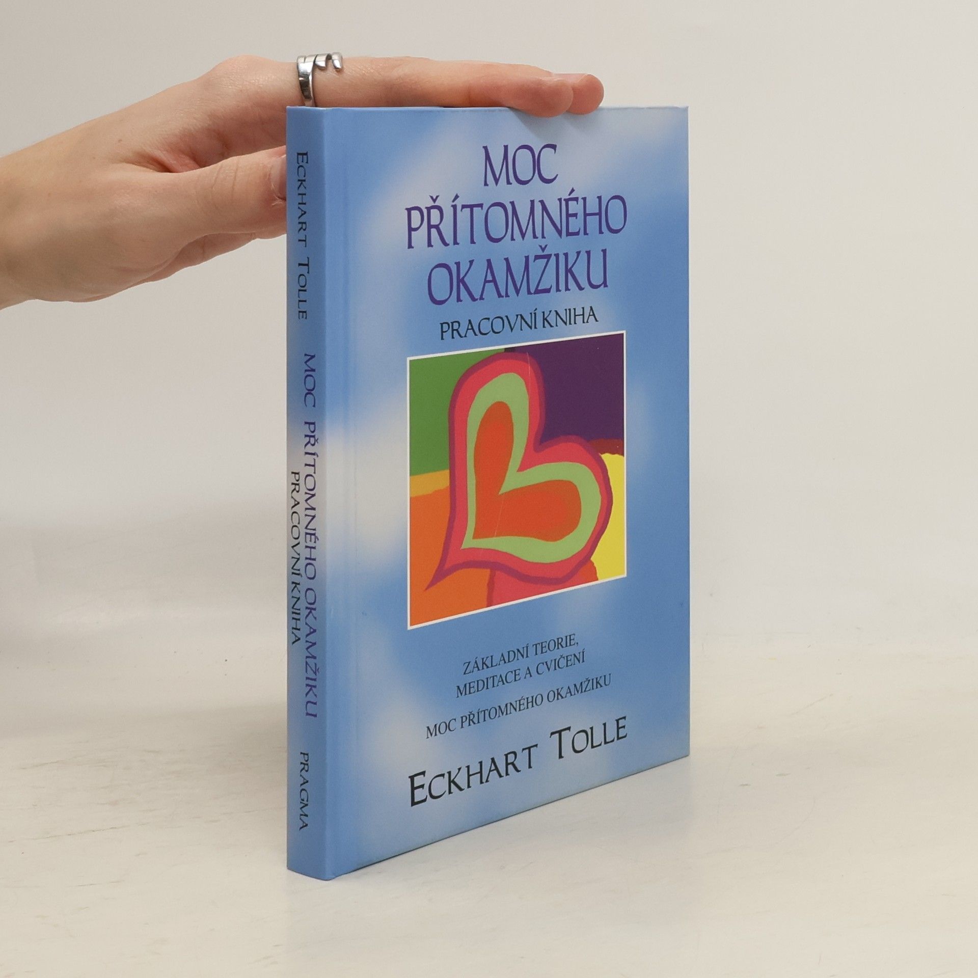Eckhart Tolle Moc přítomného okamžiku. Pracovní kniha