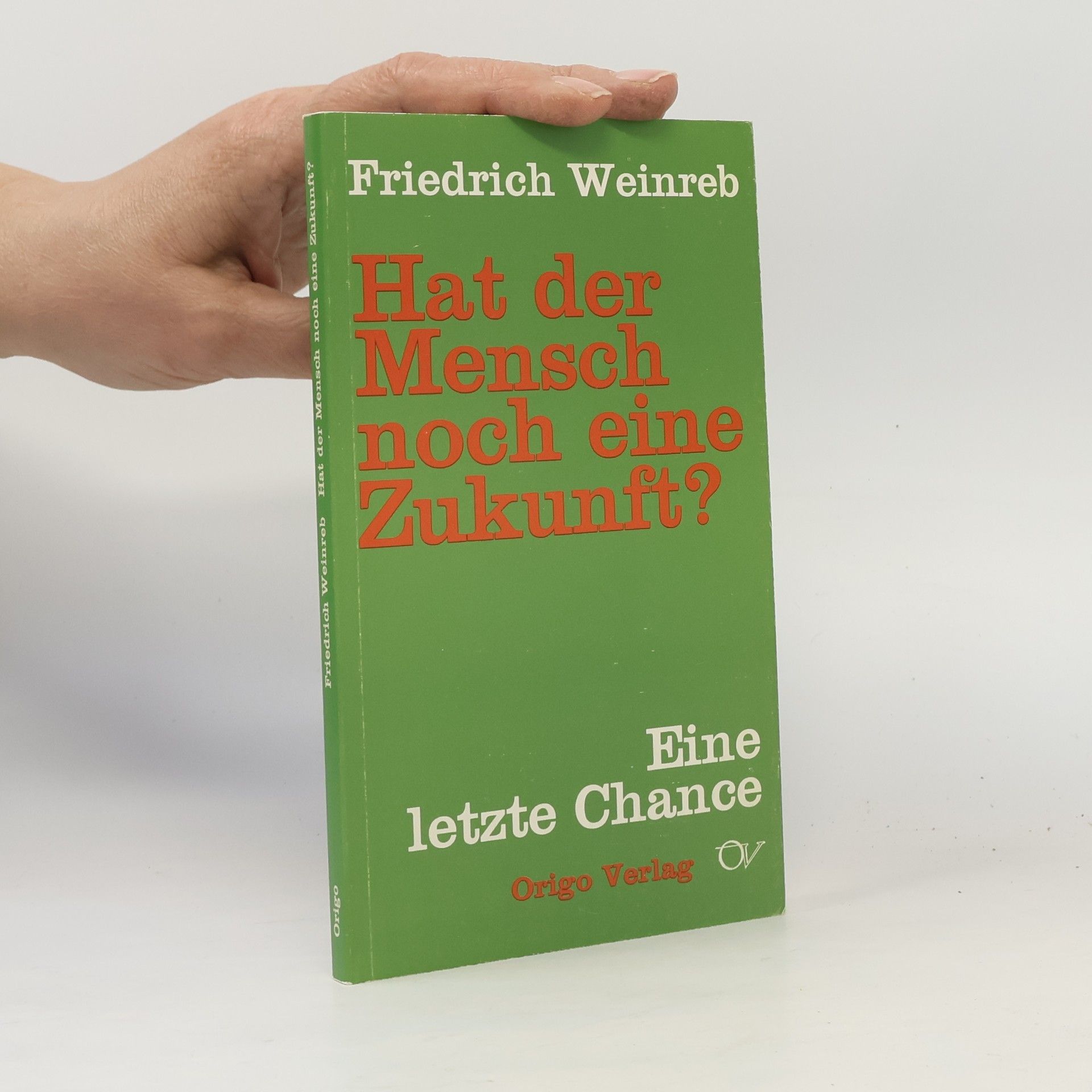 Friedrich Weinreb Hat der Mensch noch eine Zukunft?