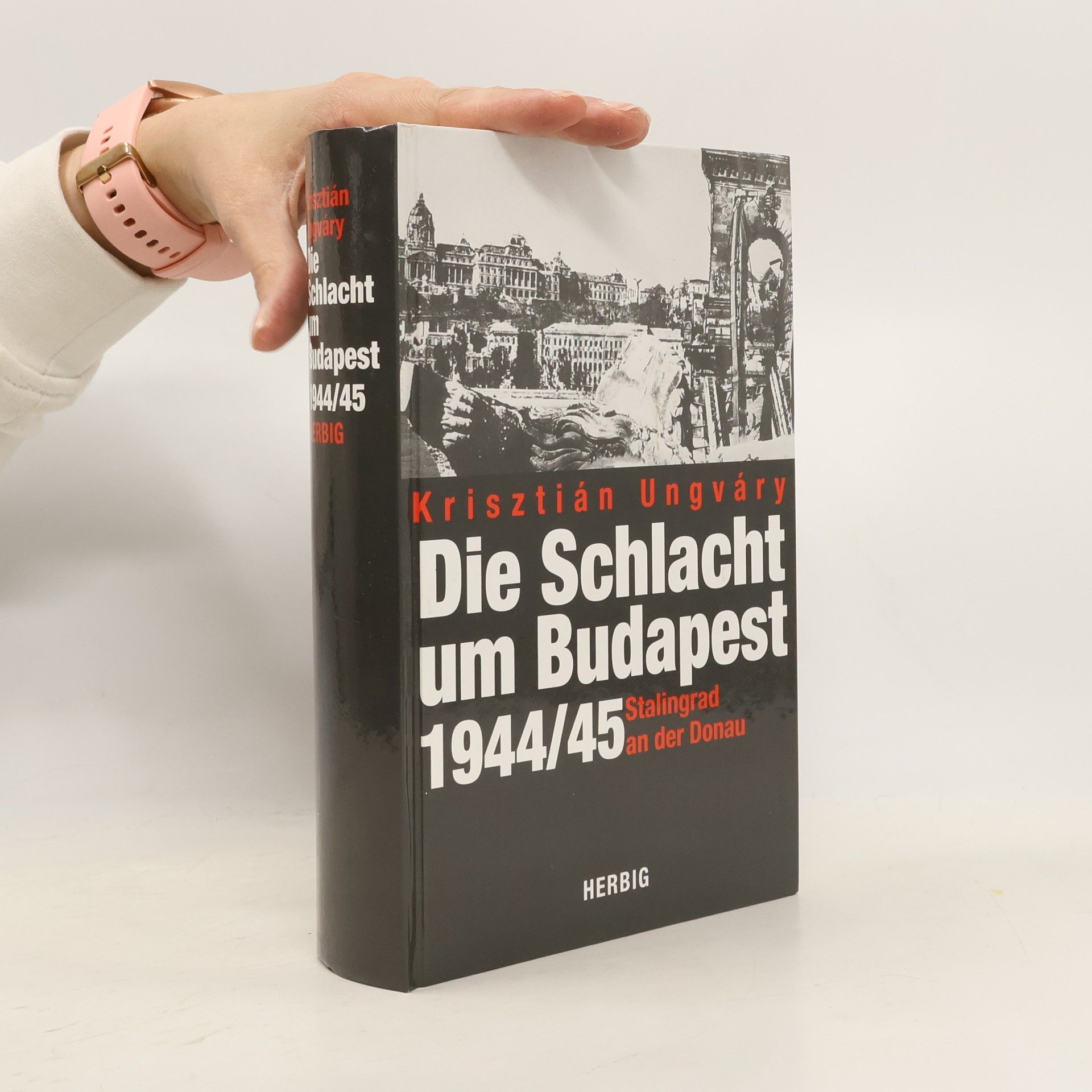 Krisztián Ungváry Die Schlacht um Budapest